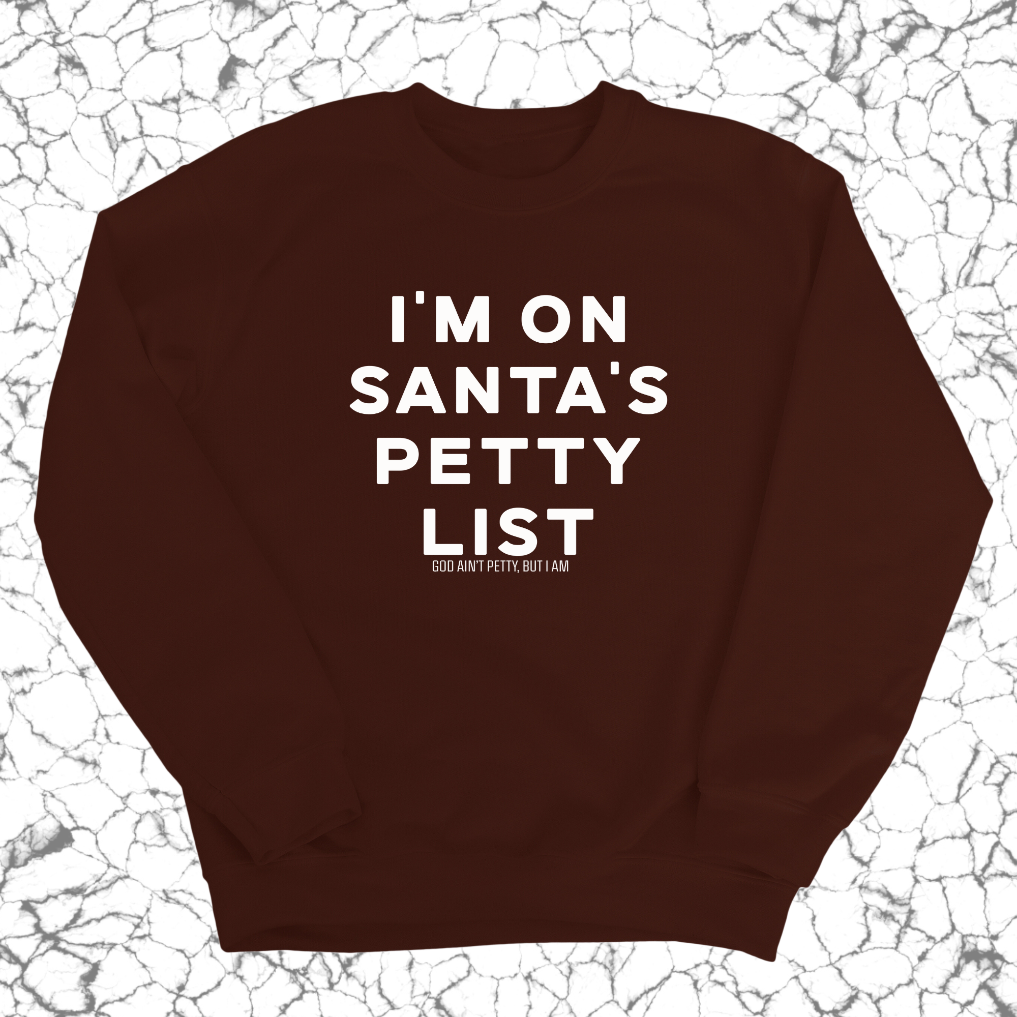 I'm on Santa's Petty List Unisex Sweatshirt-Sweatshirt-The Original God Ain't Petty But I Am