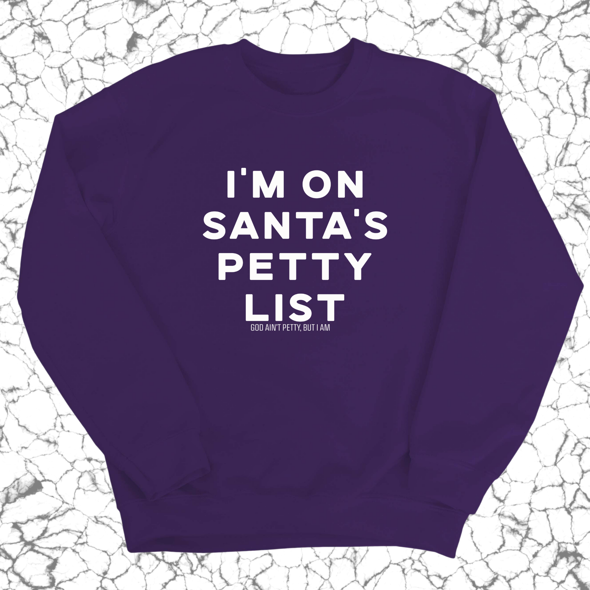 I'm on Santa's Petty List Unisex Sweatshirt-Sweatshirt-The Original God Ain't Petty But I Am