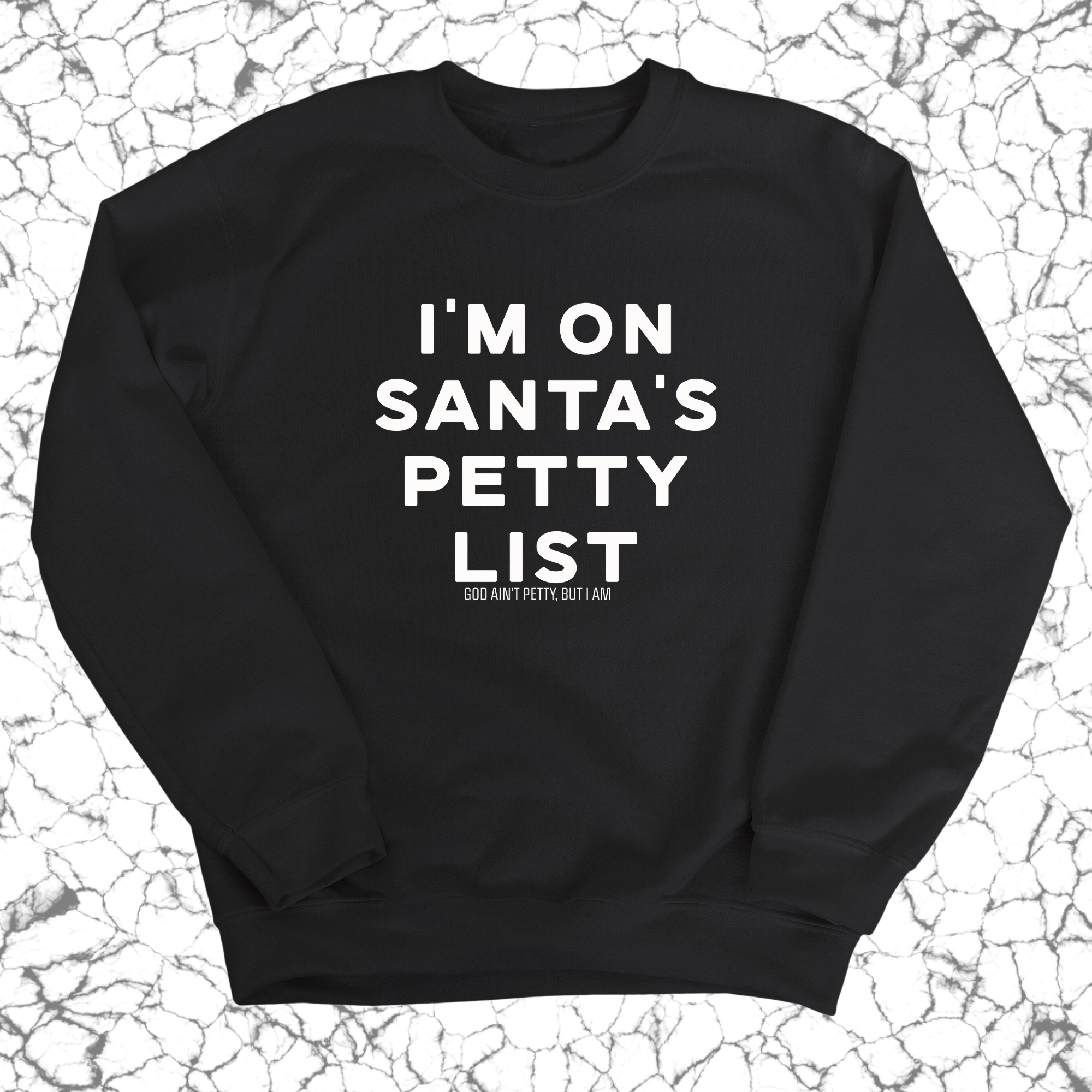 I'm on Santa's Petty List Unisex Sweatshirt-Sweatshirt-The Original God Ain't Petty But I Am