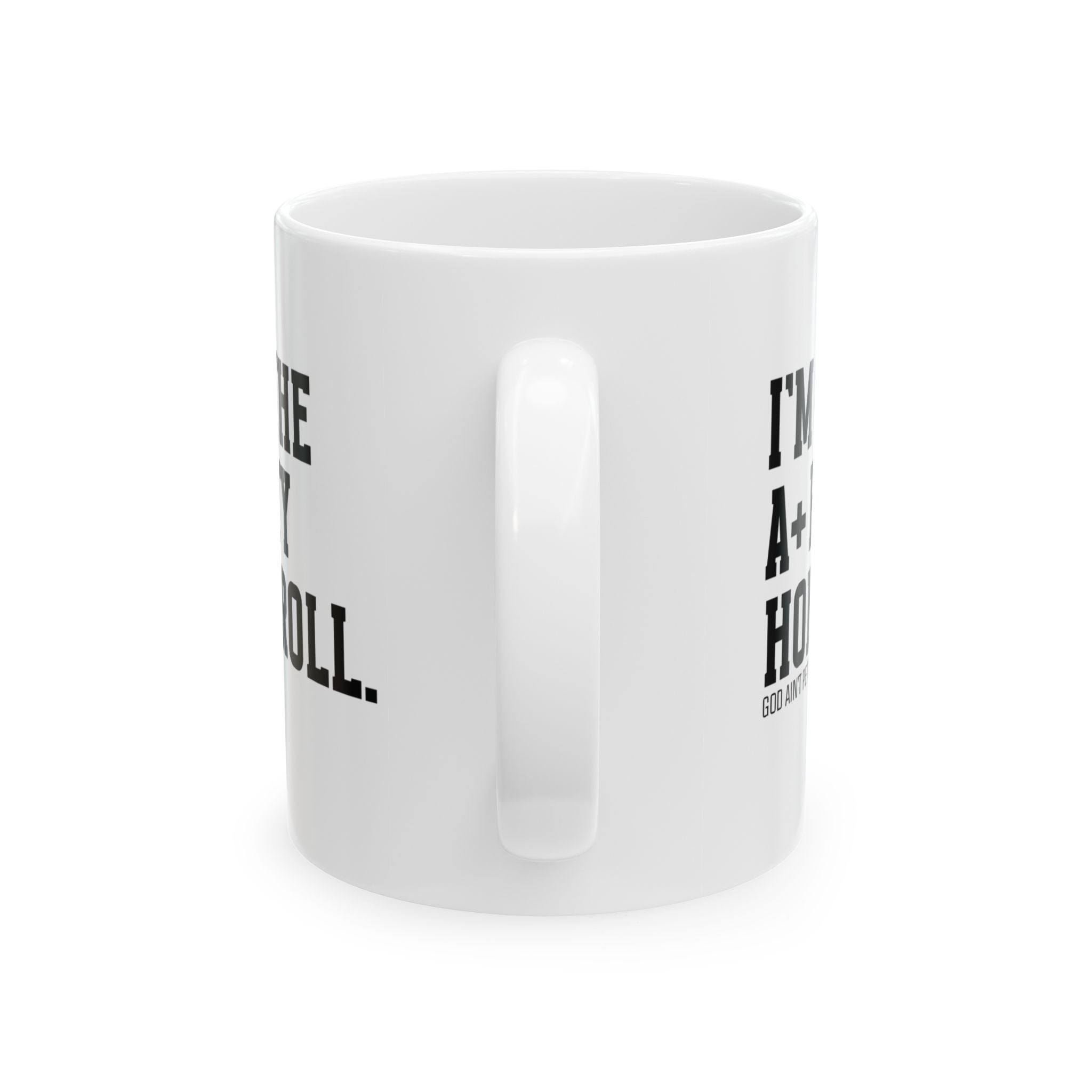 I'm on the A+ Petty Honor Roll Mug 11oz (White & Black)-Mug-The Original God Ain't Petty But I Am