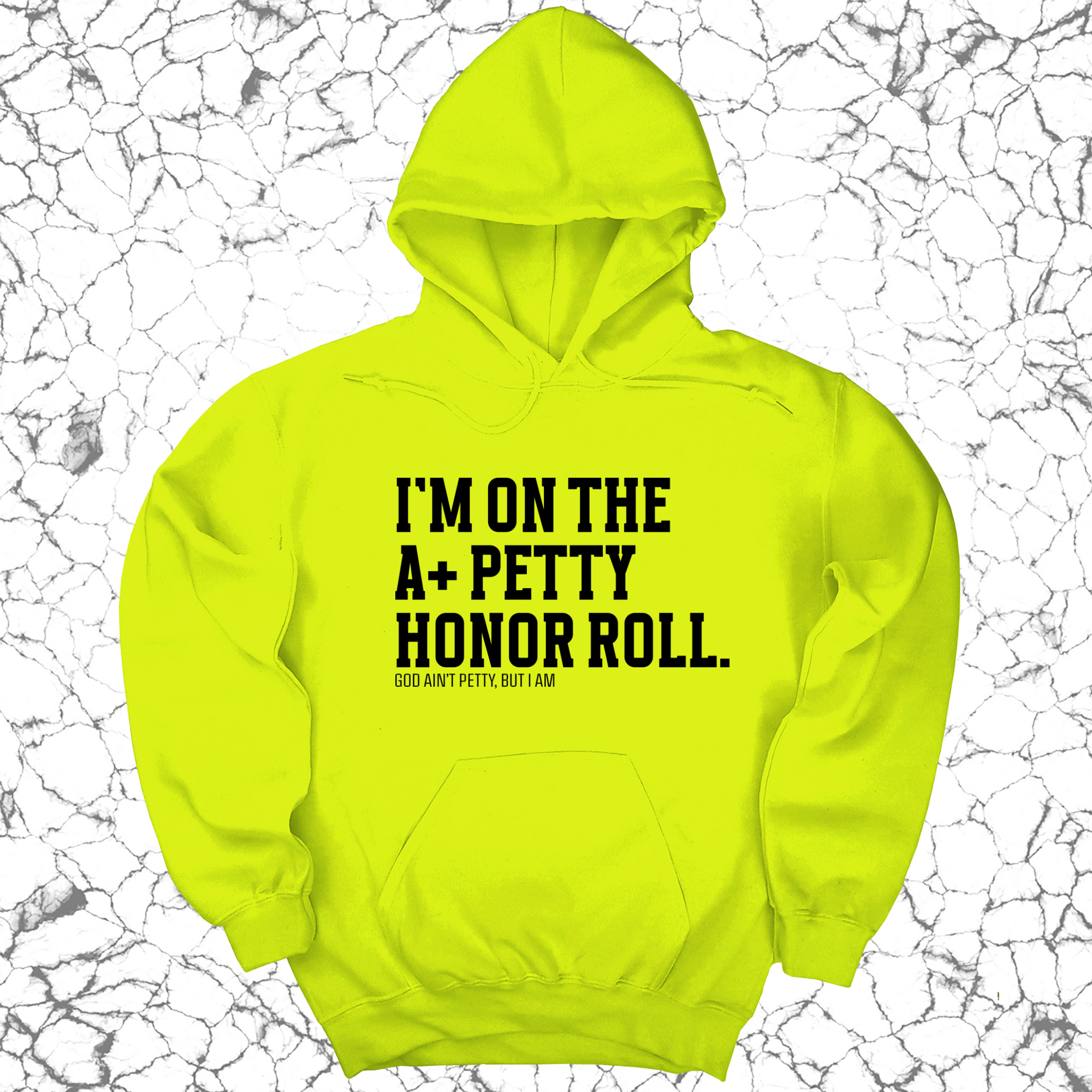 I'm on the A+ Petty Honor Roll Unisex Hoodie-Hoodie-The Original God Ain't Petty But I Am