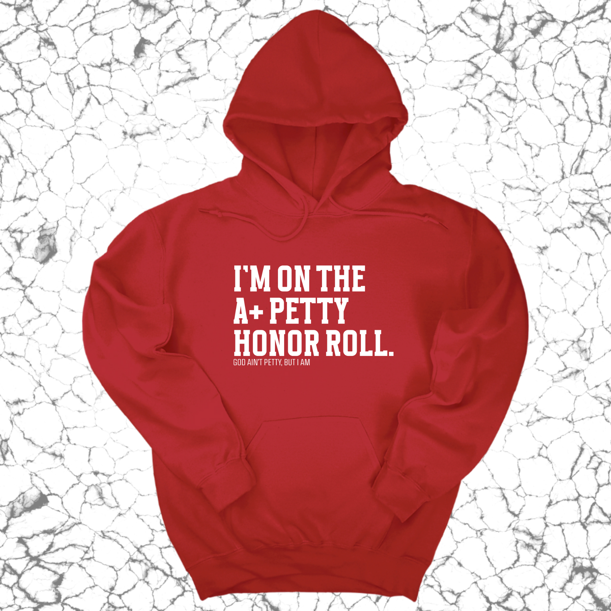 I'm on the A+ Petty Honor Roll Unisex Hoodie-Hoodie-The Original God Ain't Petty But I Am