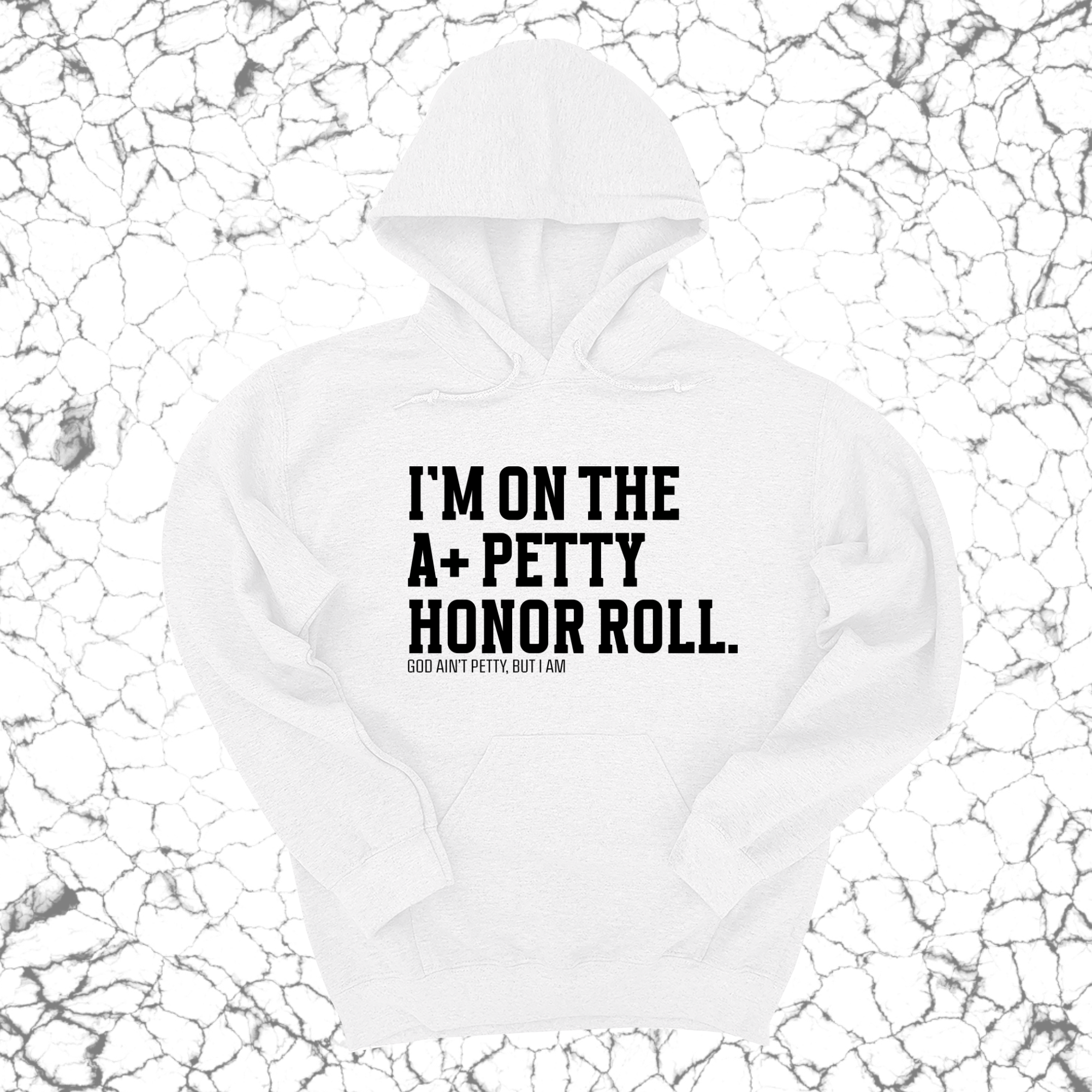 I'm on the A+ Petty Honor Roll Unisex Hoodie-Hoodie-The Original God Ain't Petty But I Am