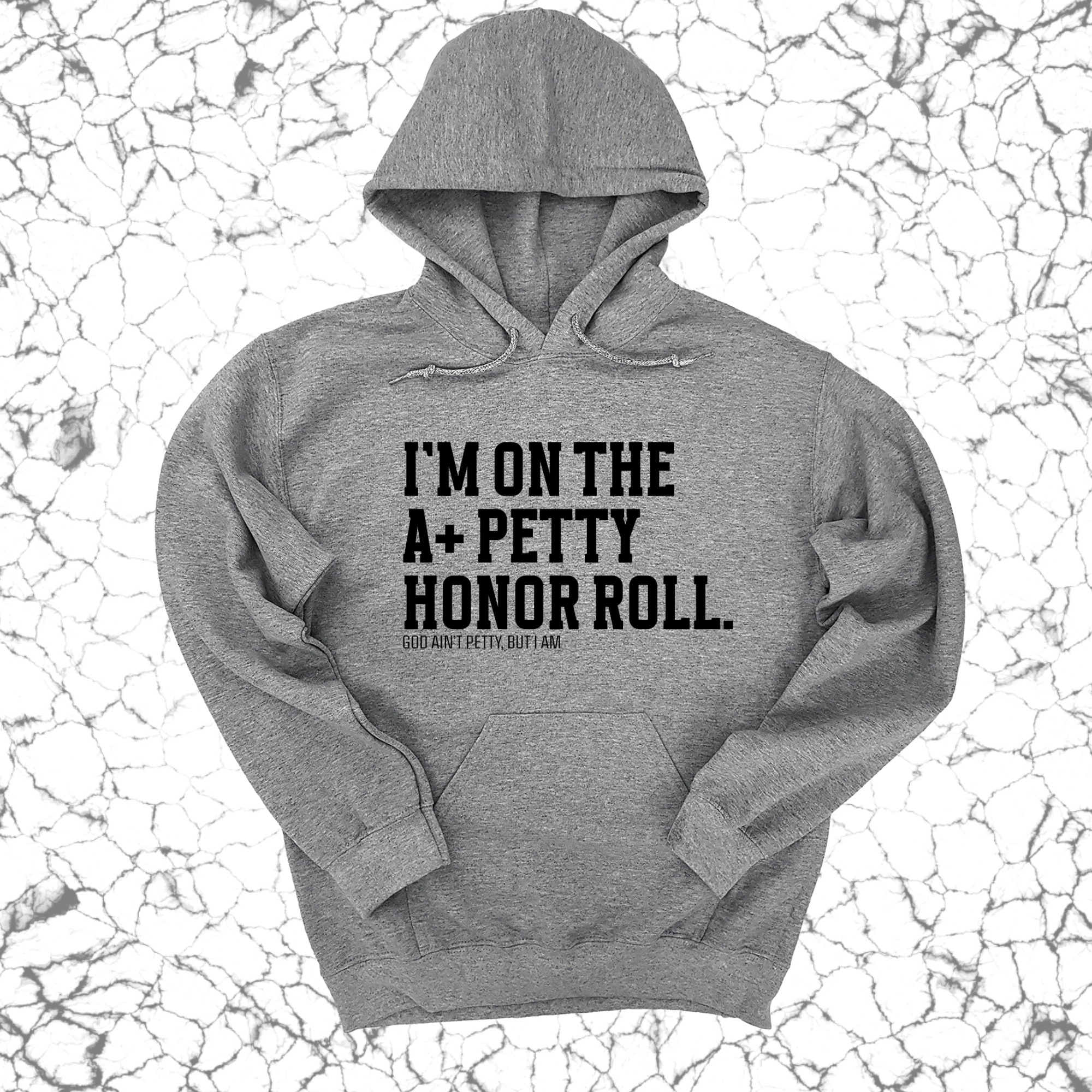 I'm on the A+ Petty Honor Roll Unisex Hoodie-Hoodie-The Original God Ain't Petty But I Am