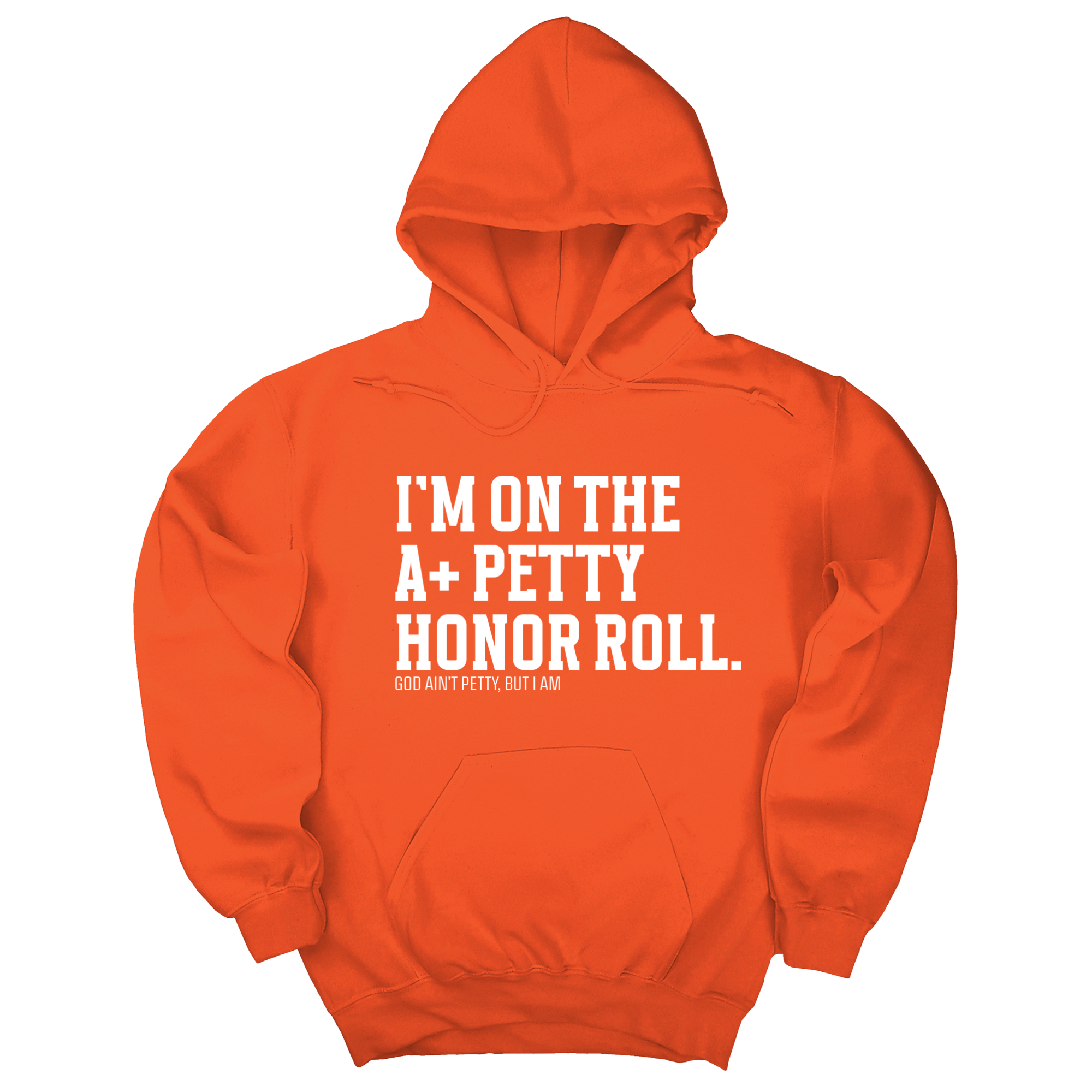 I'm on the A+ Petty Honor Roll Unisex Hoodie-Hoodie-The Original God Ain't Petty But I Am