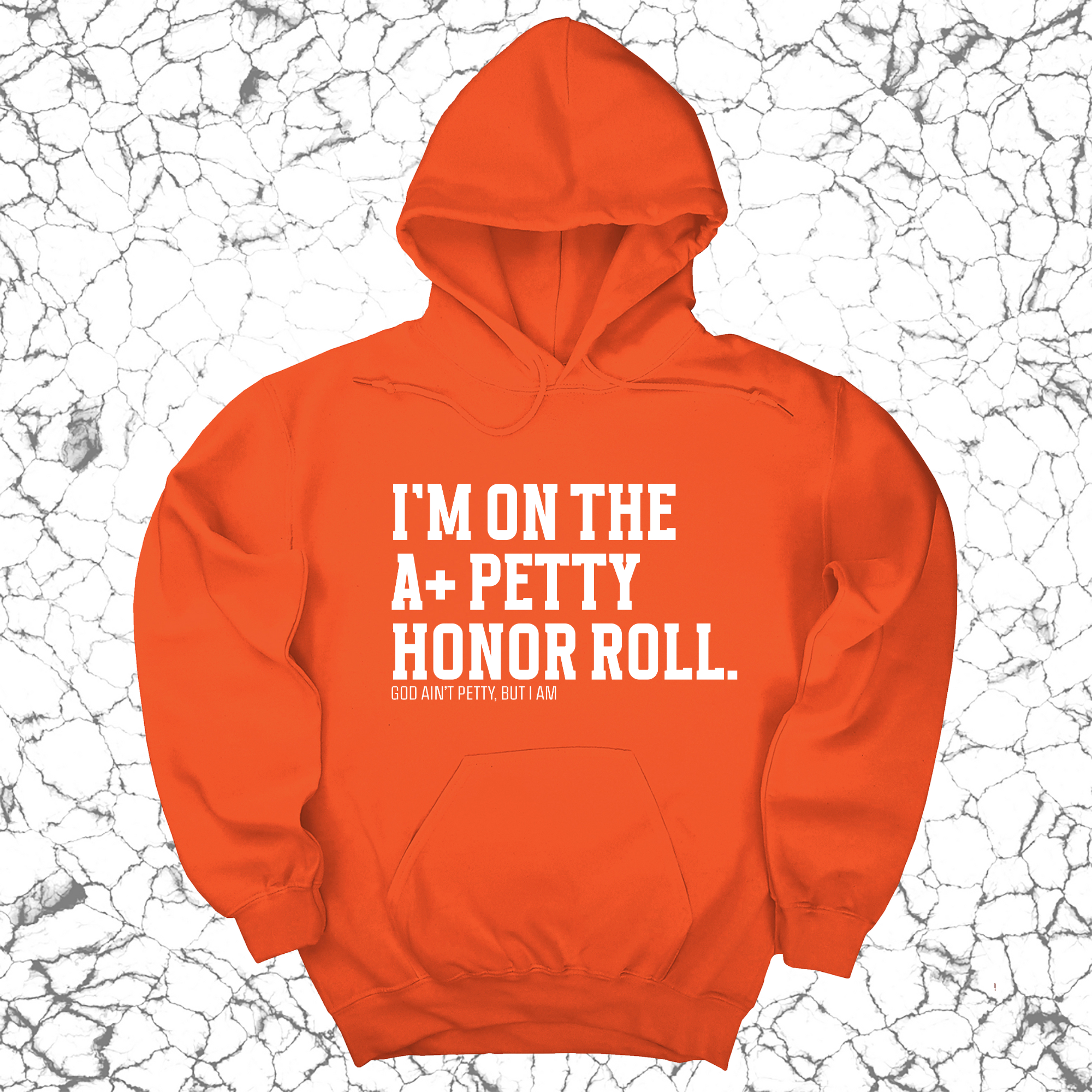 I'm on the A+ Petty Honor Roll Unisex Hoodie-Hoodie-The Original God Ain't Petty But I Am