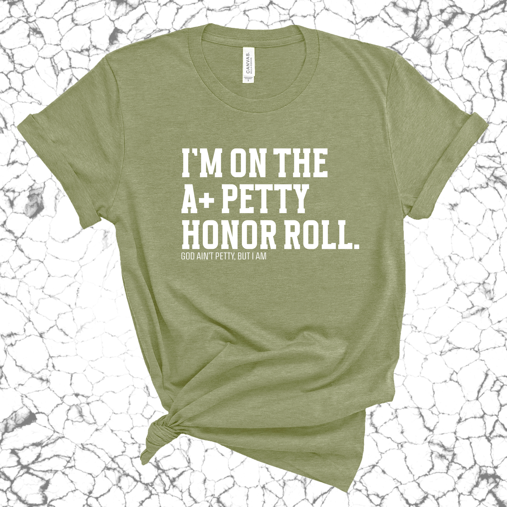 I'm on the A+ Petty Honor Roll Unisex Tee-T-Shirt-The Original God Ain't Petty But I Am