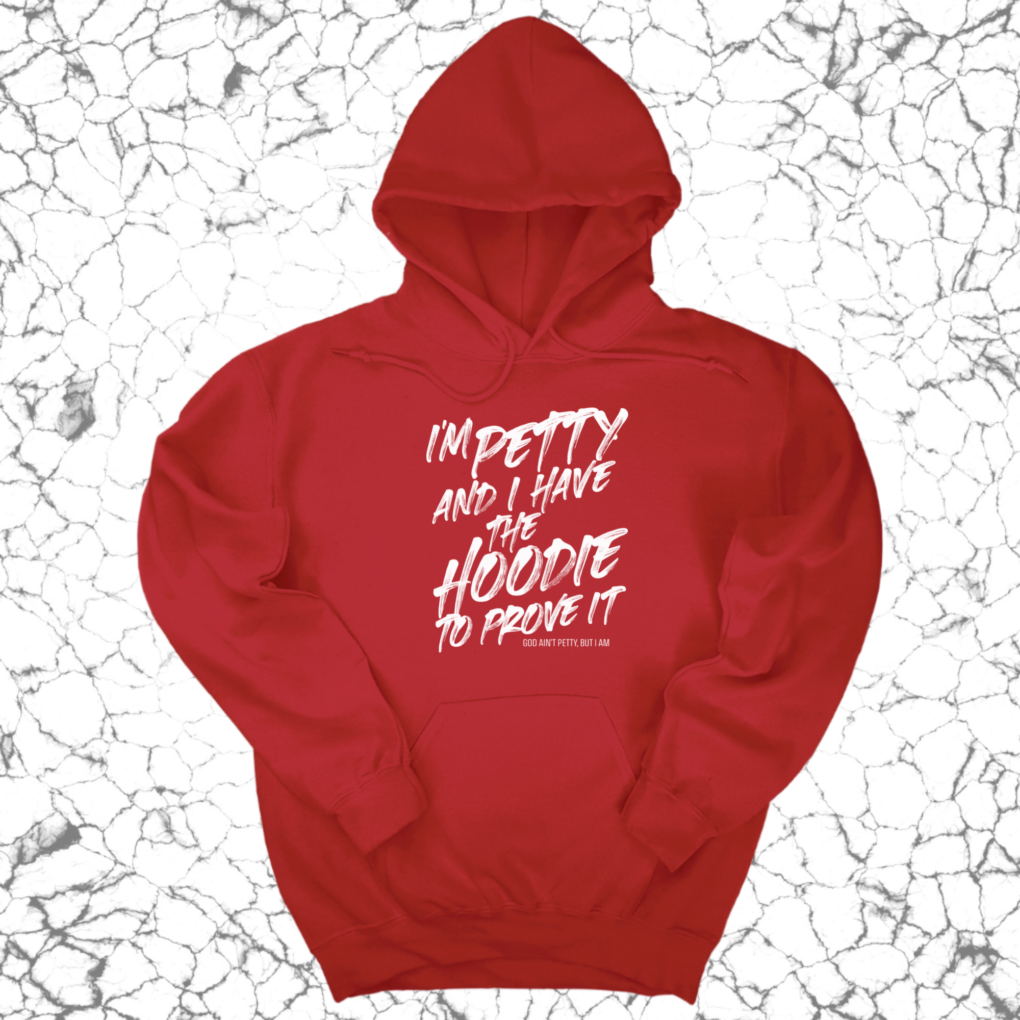 I'm petty and I have the hoodie to prove it Unisex Hoodie-Hoodie-The Original God Ain't Petty But I Am