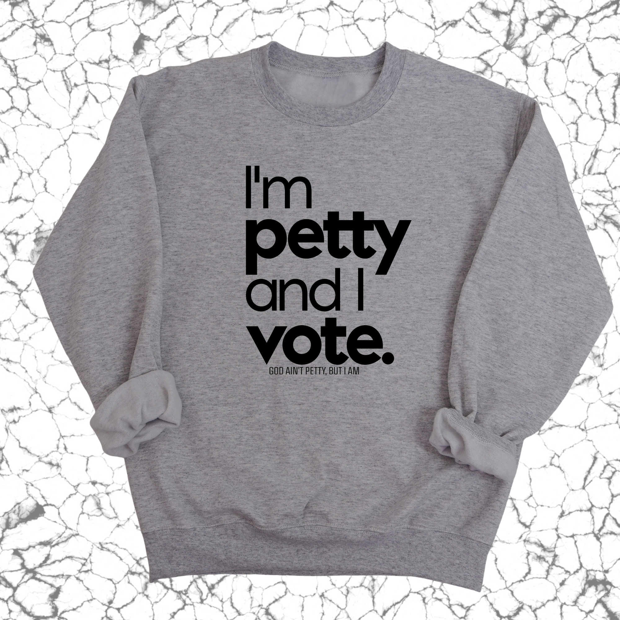 I'm petty and I vote Unisex Sweatshirt-Sweatshirt-The Original God Ain't Petty But I Am