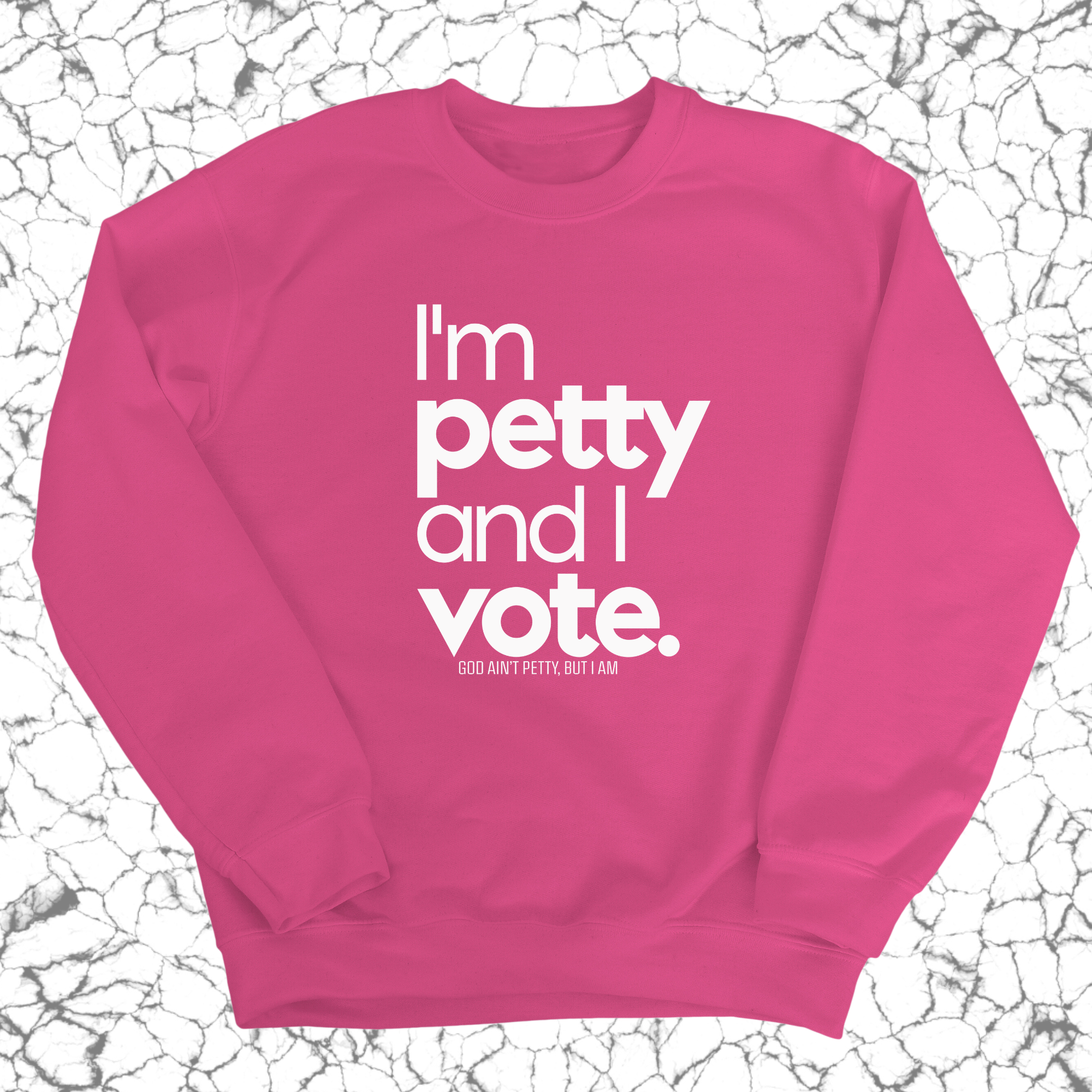 I'm petty and I vote Unisex Sweatshirt-Sweatshirt-The Original God Ain't Petty But I Am