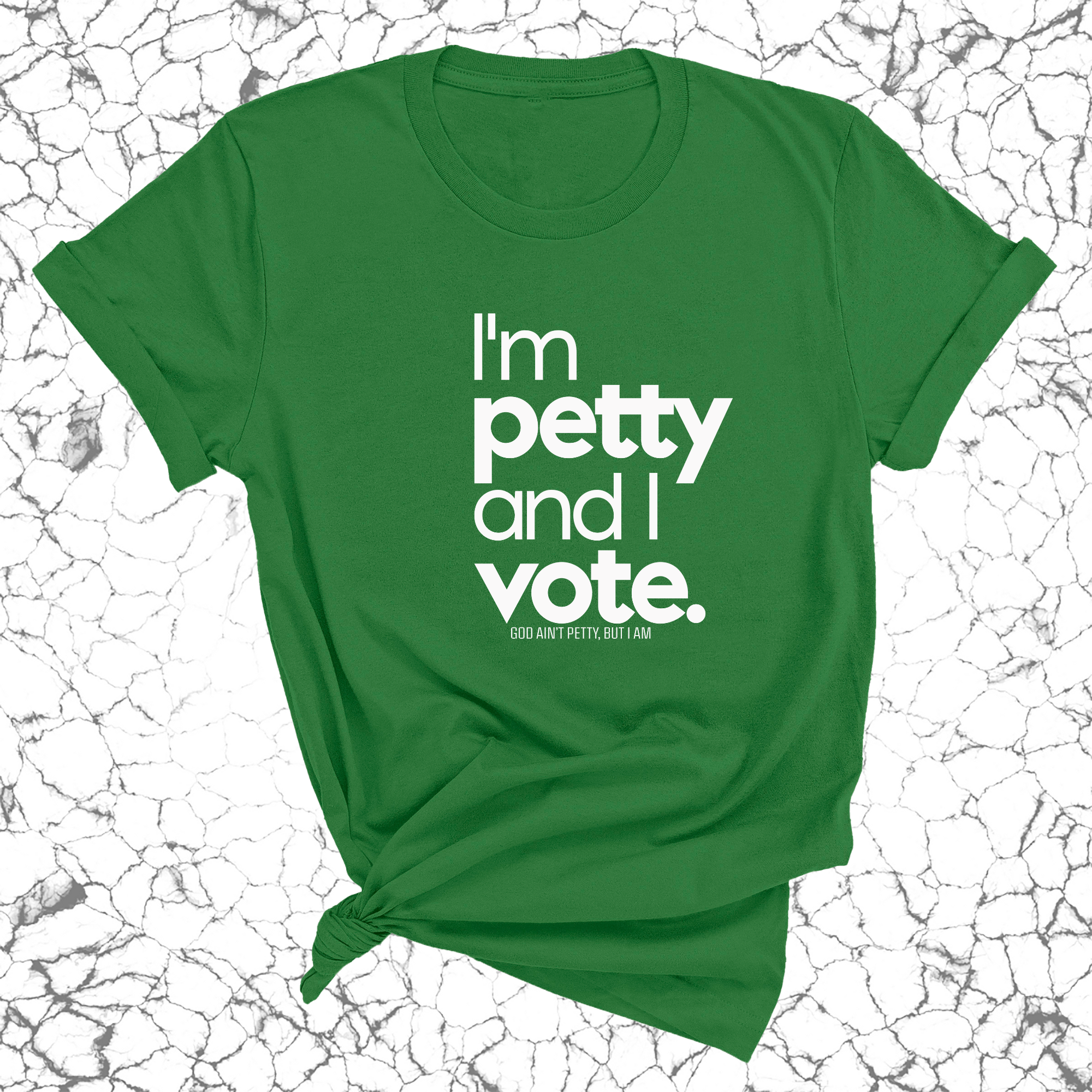 I'm petty and I vote Unisex Tee-T-Shirt-The Original God Ain't Petty But I Am