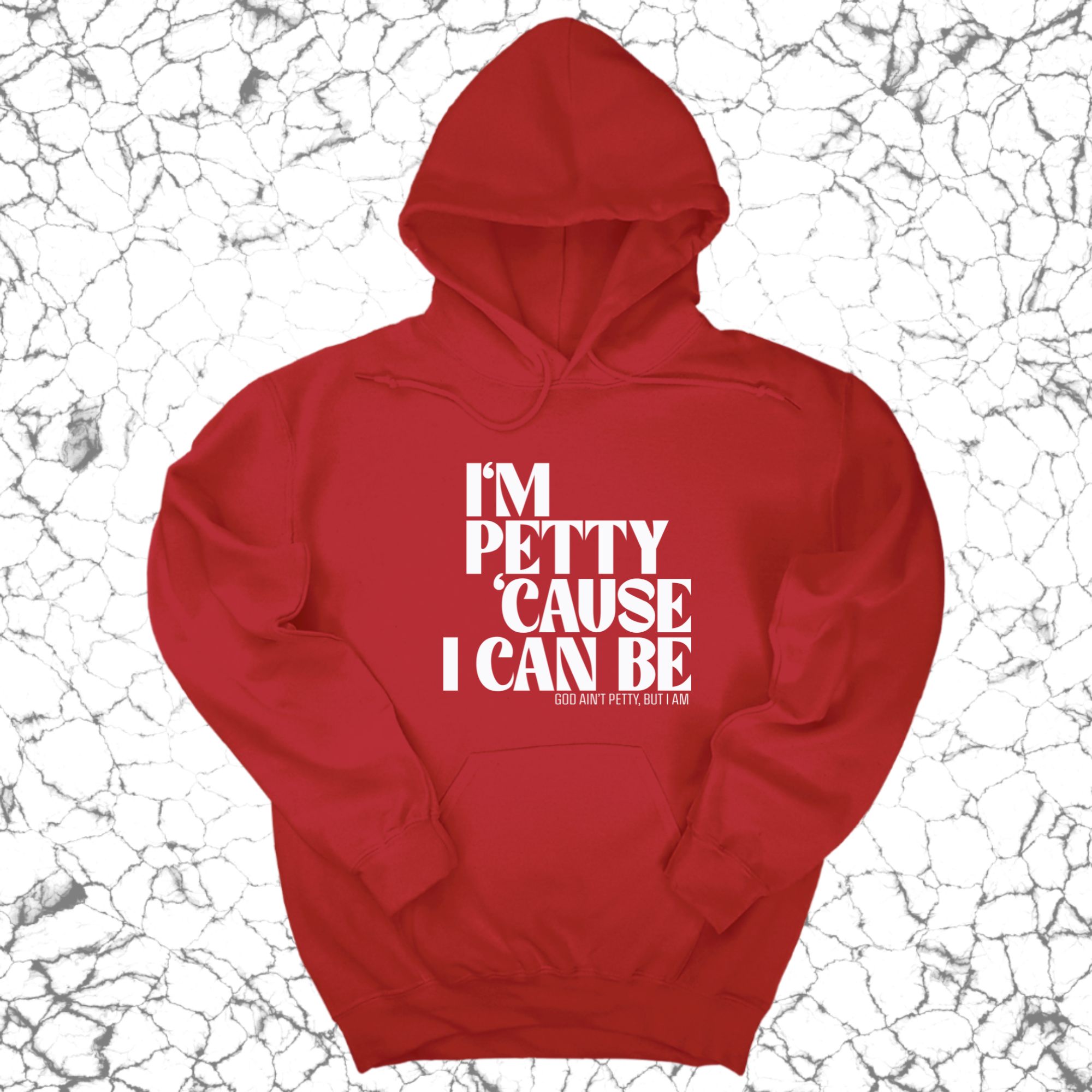 I'm petty cause I can be Unisex Hoodie-Hoodie-The Original God Ain't Petty But I Am