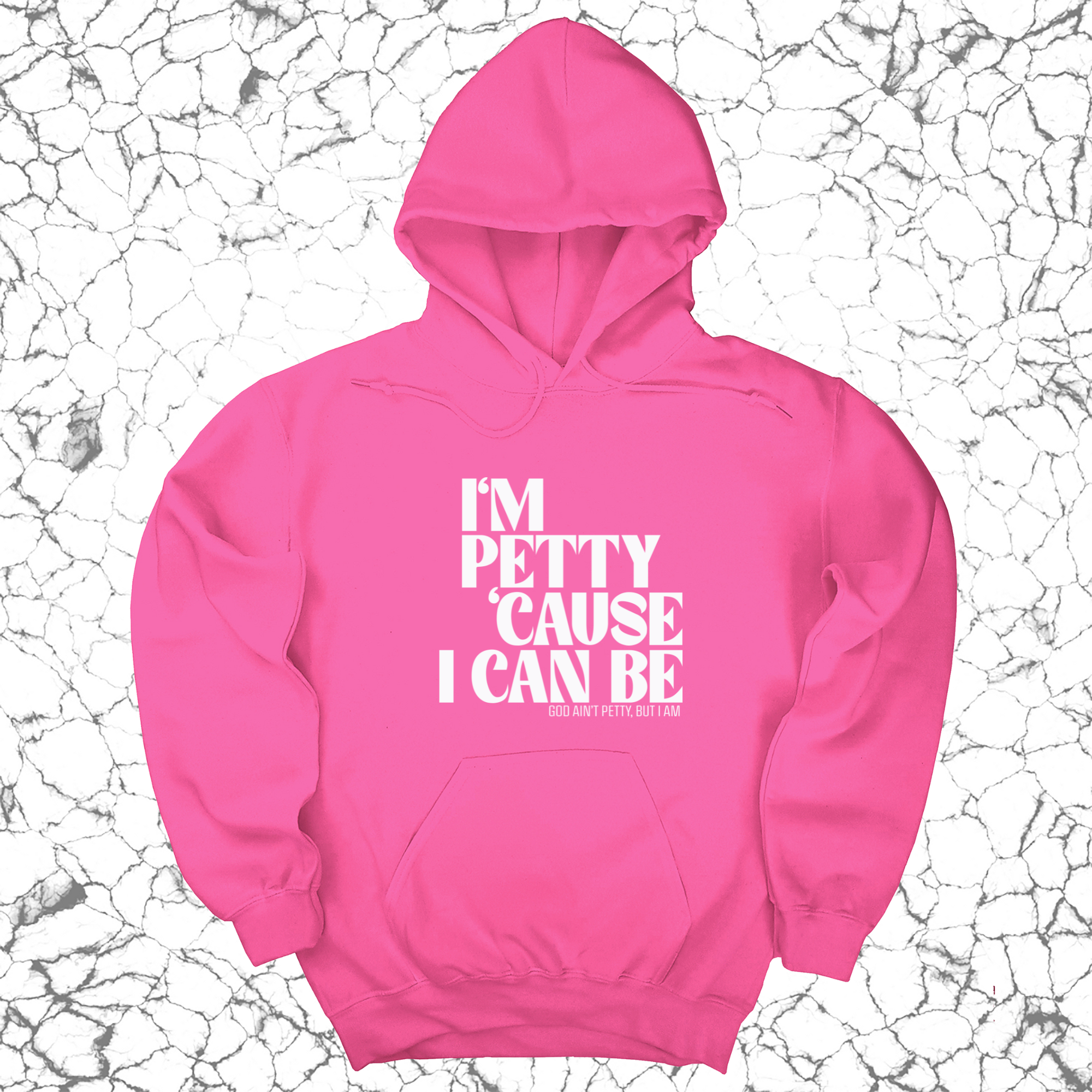 I'm petty cause I can be Unisex Hoodie-Hoodie-The Original God Ain't Petty But I Am