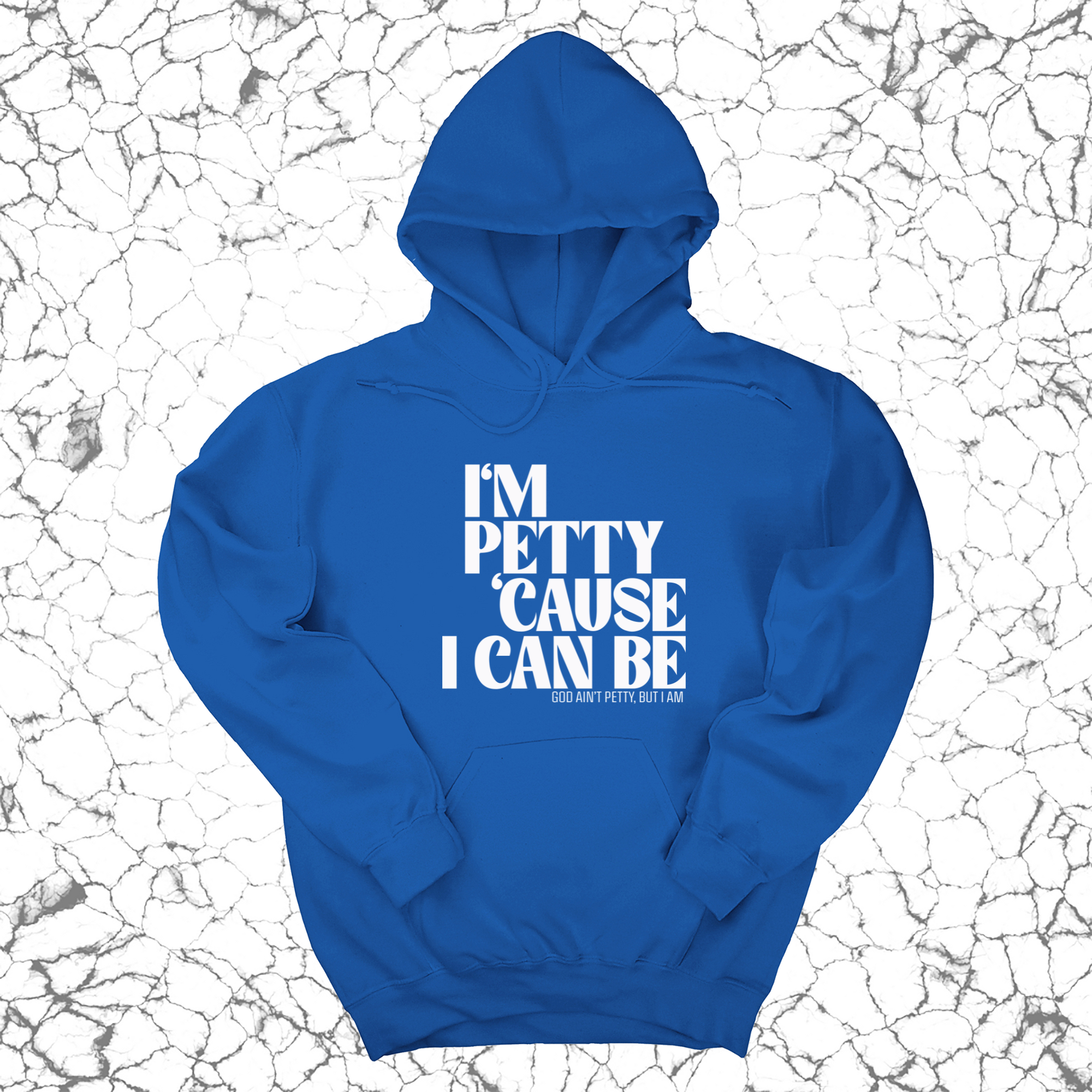 I'm petty cause I can be Unisex Hoodie-Hoodie-The Original God Ain't Petty But I Am