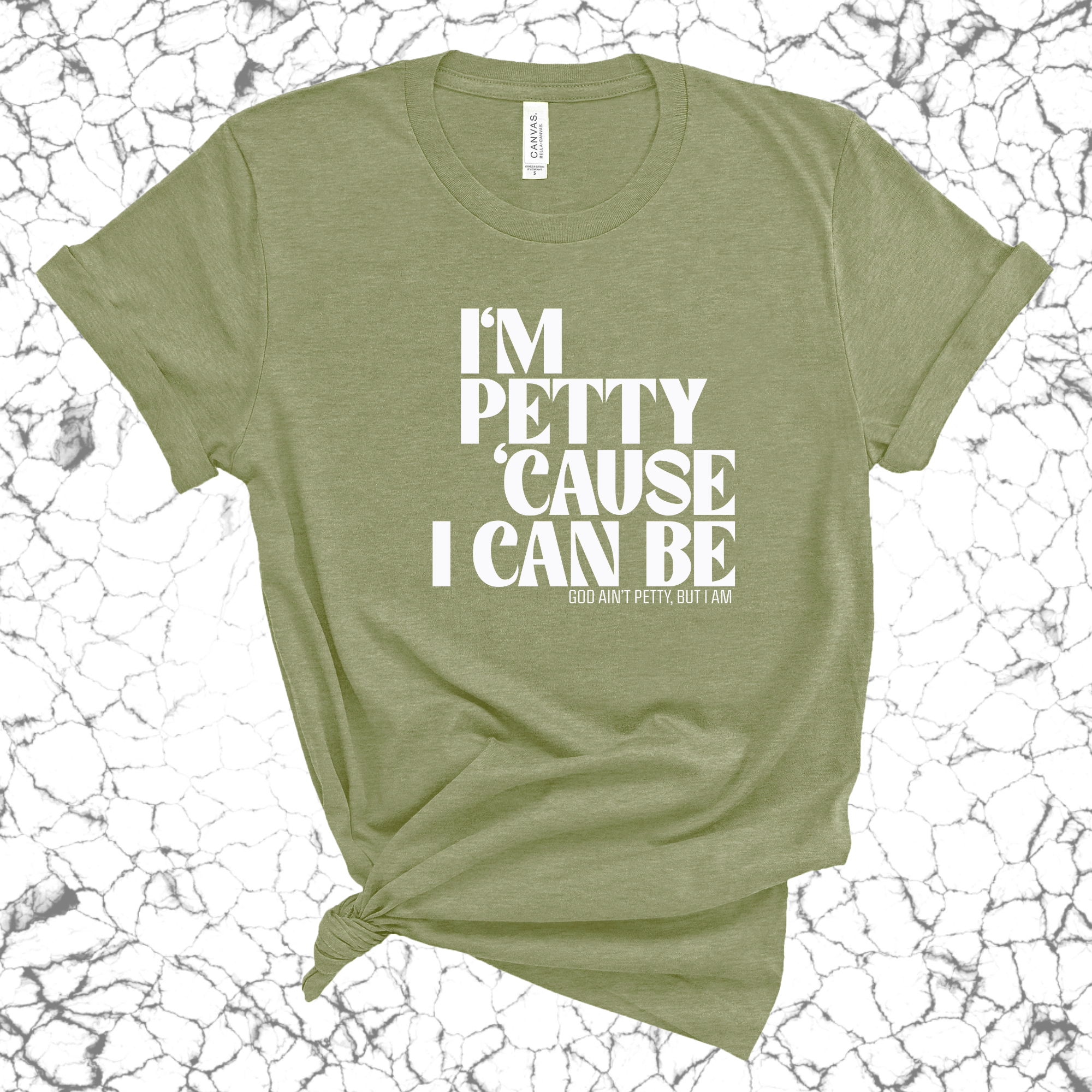 I'm petty cause I can be Unisex Tee-T-Shirt-The Original God Ain't Petty But I Am