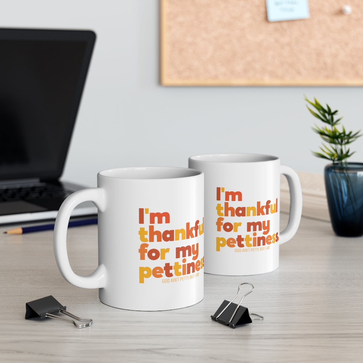 I'm thankful for my Pettiness Mug 11oz (Fall Color)-Mug-The Original God Ain't Petty But I Am