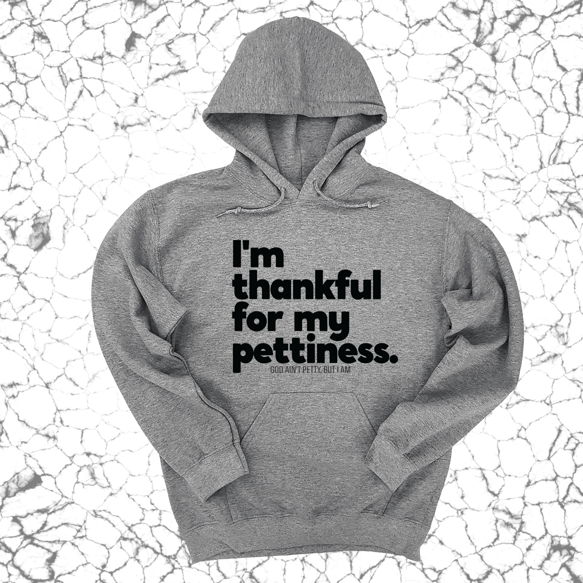 I'm thankful for my Pettiness Unisex Hoodie-Hoodie-The Original God Ain't Petty But I Am