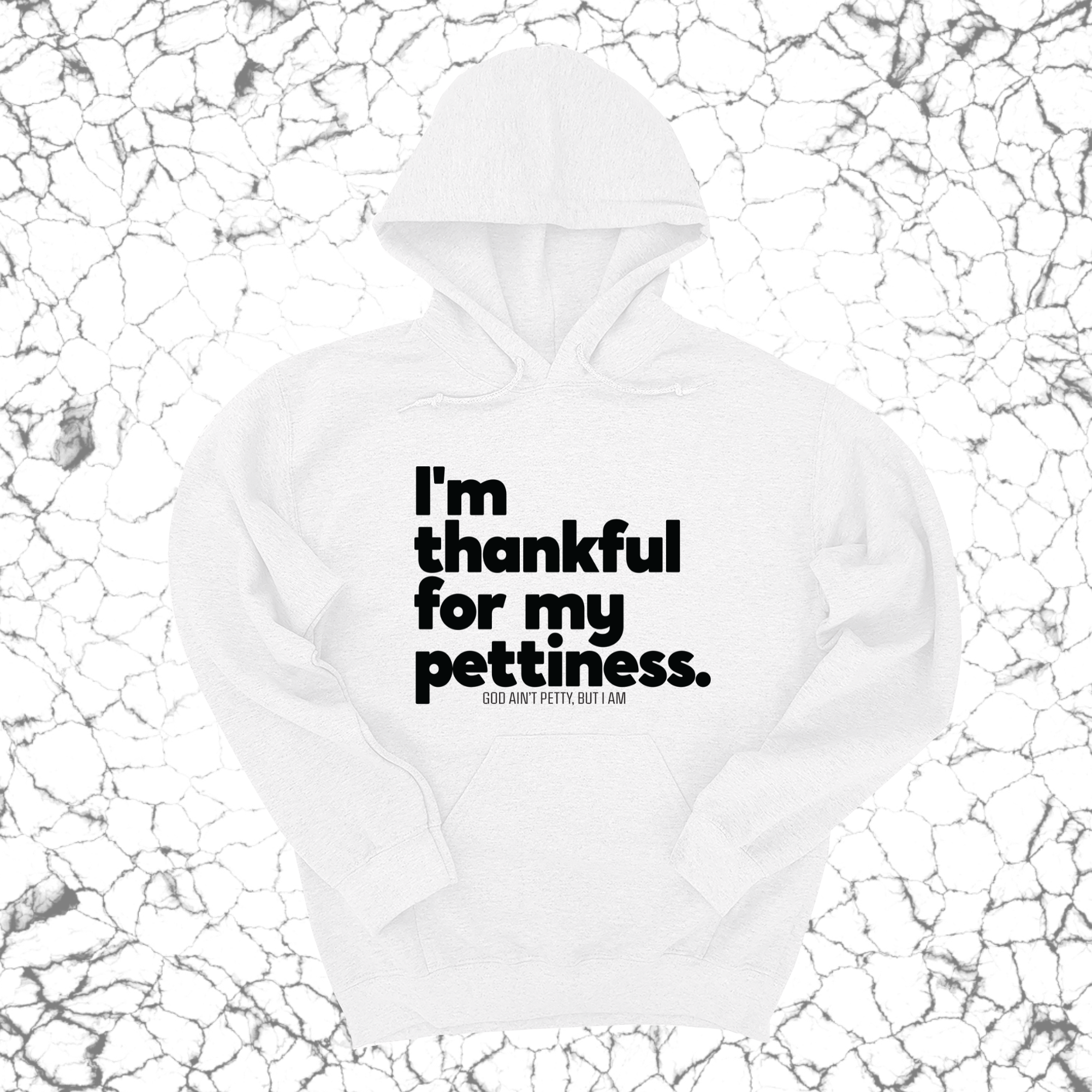 I'm thankful for my Pettiness Unisex Hoodie-Hoodie-The Original God Ain't Petty But I Am