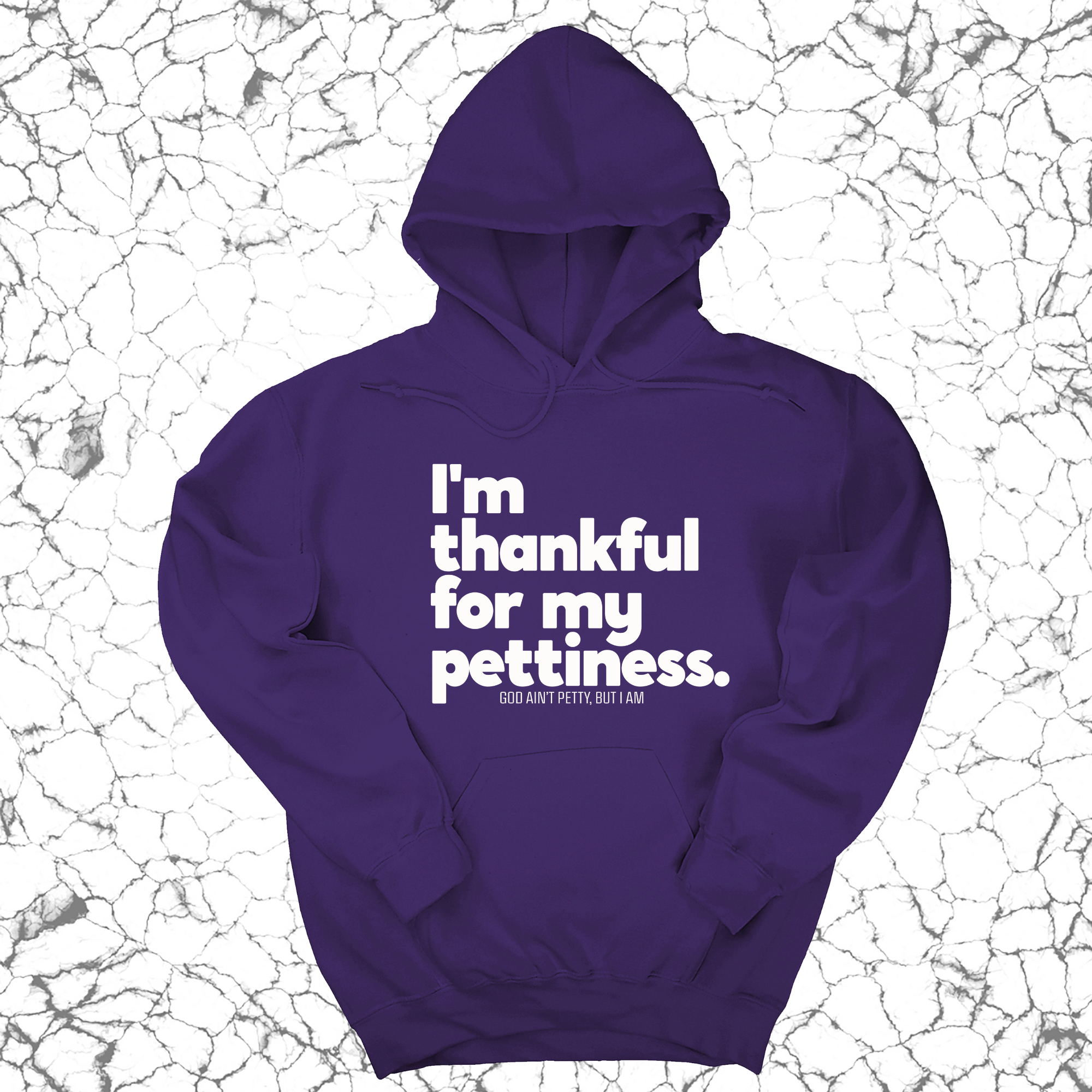 I'm thankful for my Pettiness Unisex Hoodie-Hoodie-The Original God Ain't Petty But I Am