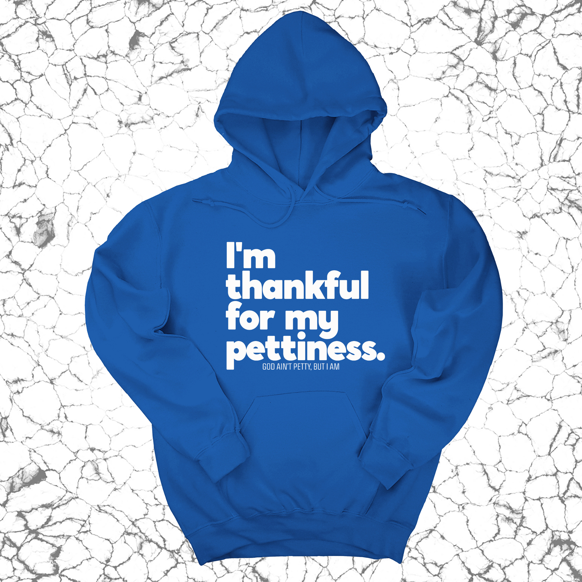 I'm thankful for my Pettiness Unisex Hoodie-Hoodie-The Original God Ain't Petty But I Am