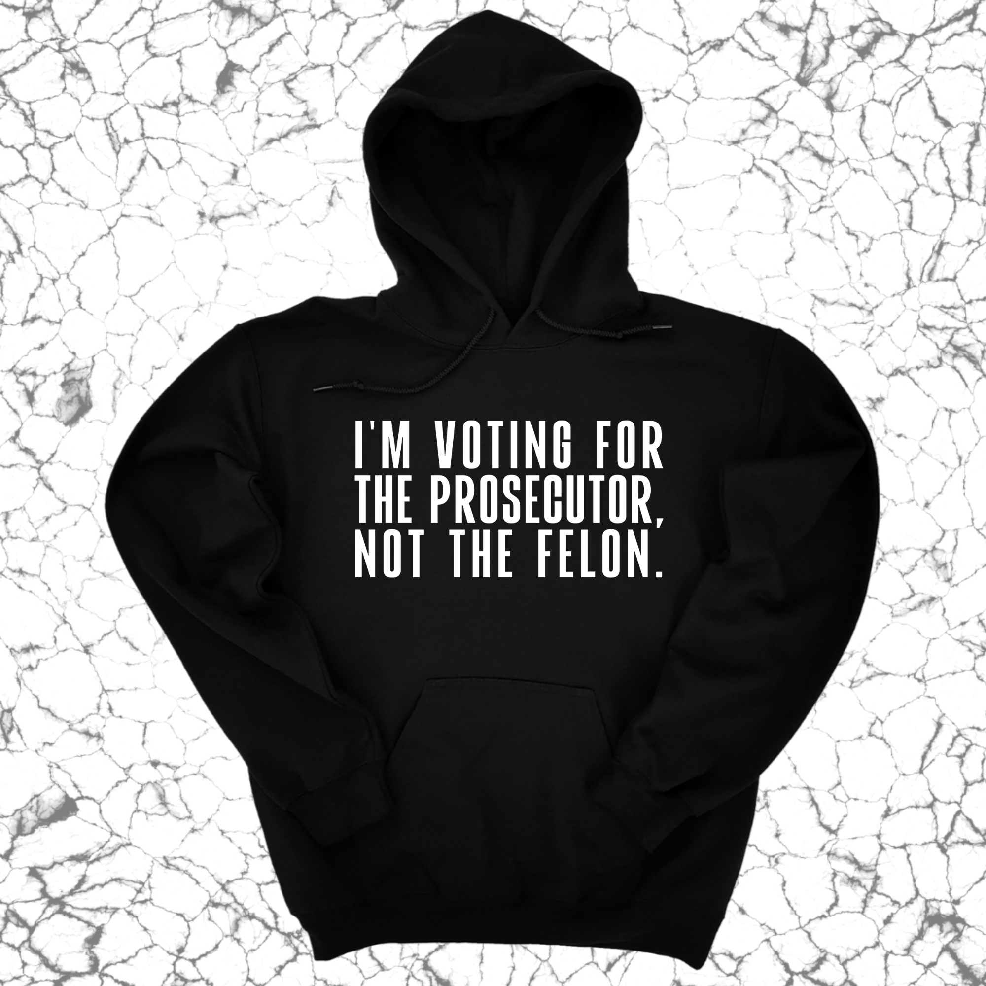 I'm voting for the Prosecutor not the Felon Unisex Hoodie-Hoodie-The Original God Ain't Petty But I Am