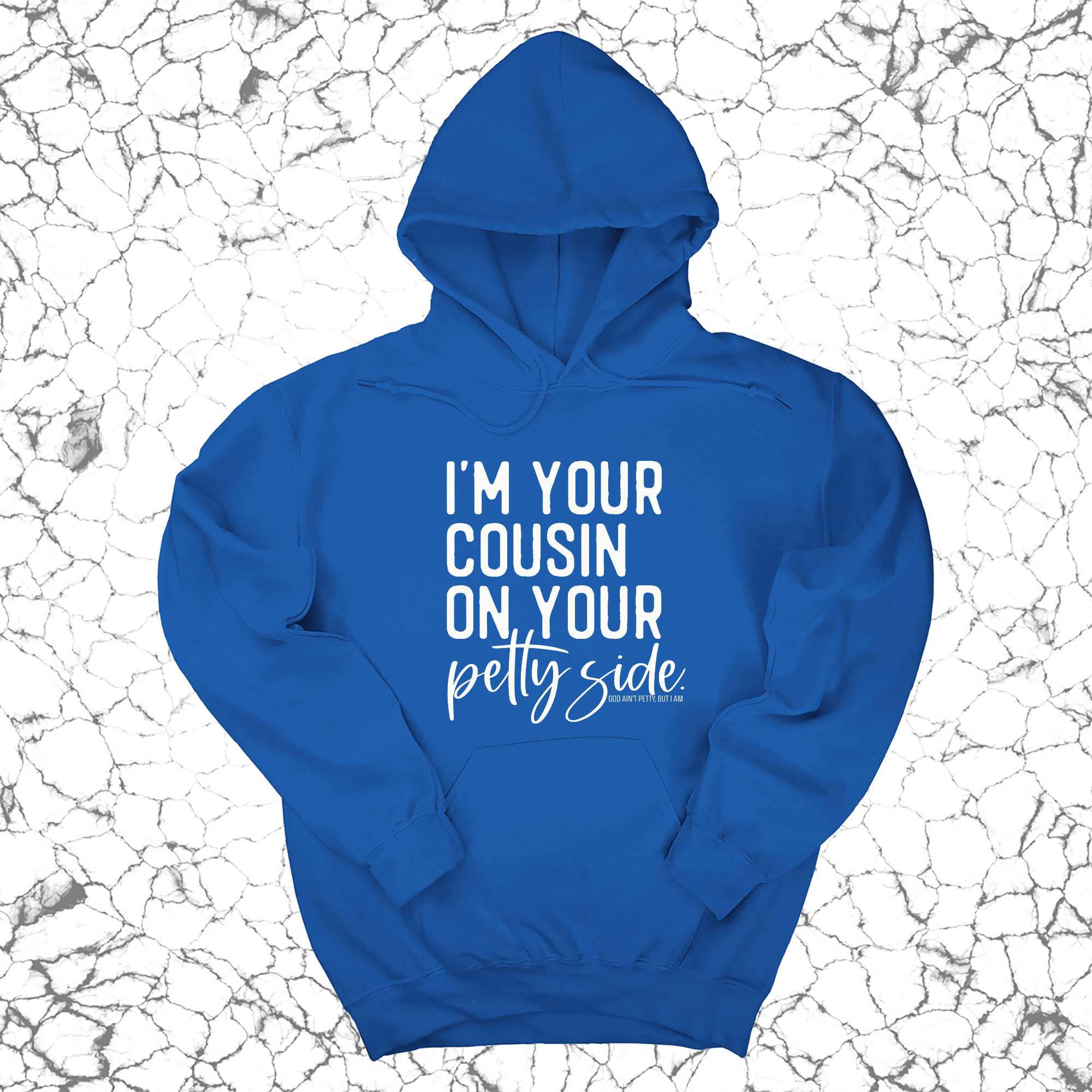 I'm your cousin on your petty side Unisex Hoodie-Hoodie-The Original God Ain't Petty But I Am