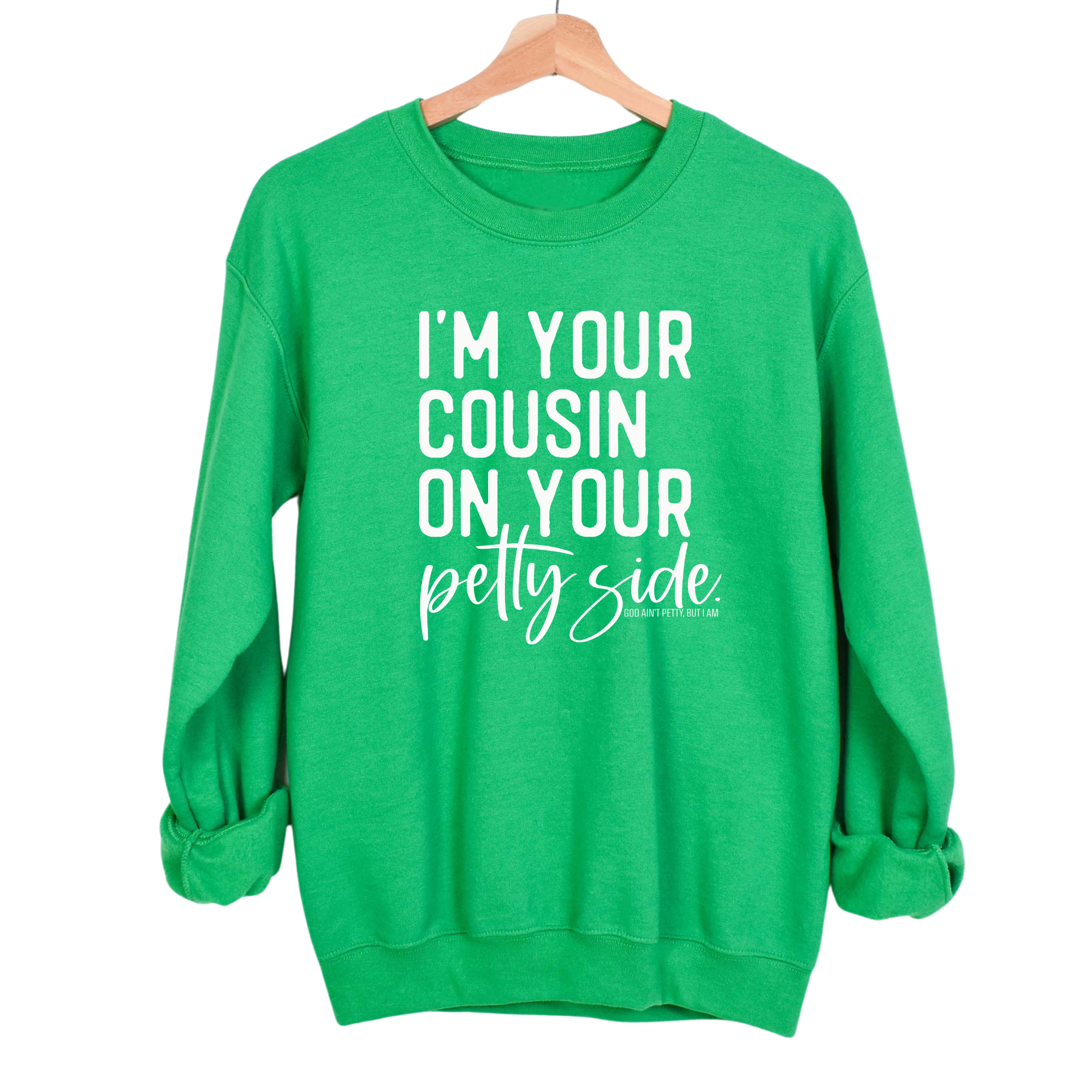 I'm your cousin on your petty side Unisex Sweatshirt-Sweatshirt-The Original God Ain't Petty But I Am