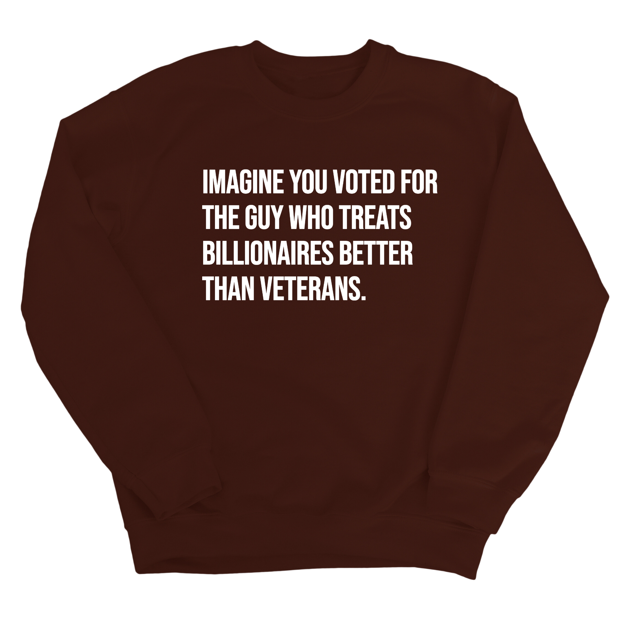 Imagine You Voted for the Guy Who Treats Billionaires Better than Veterans Unisex Sweatshirt-Sweatshirt-The Original God Ain't Petty But I Am