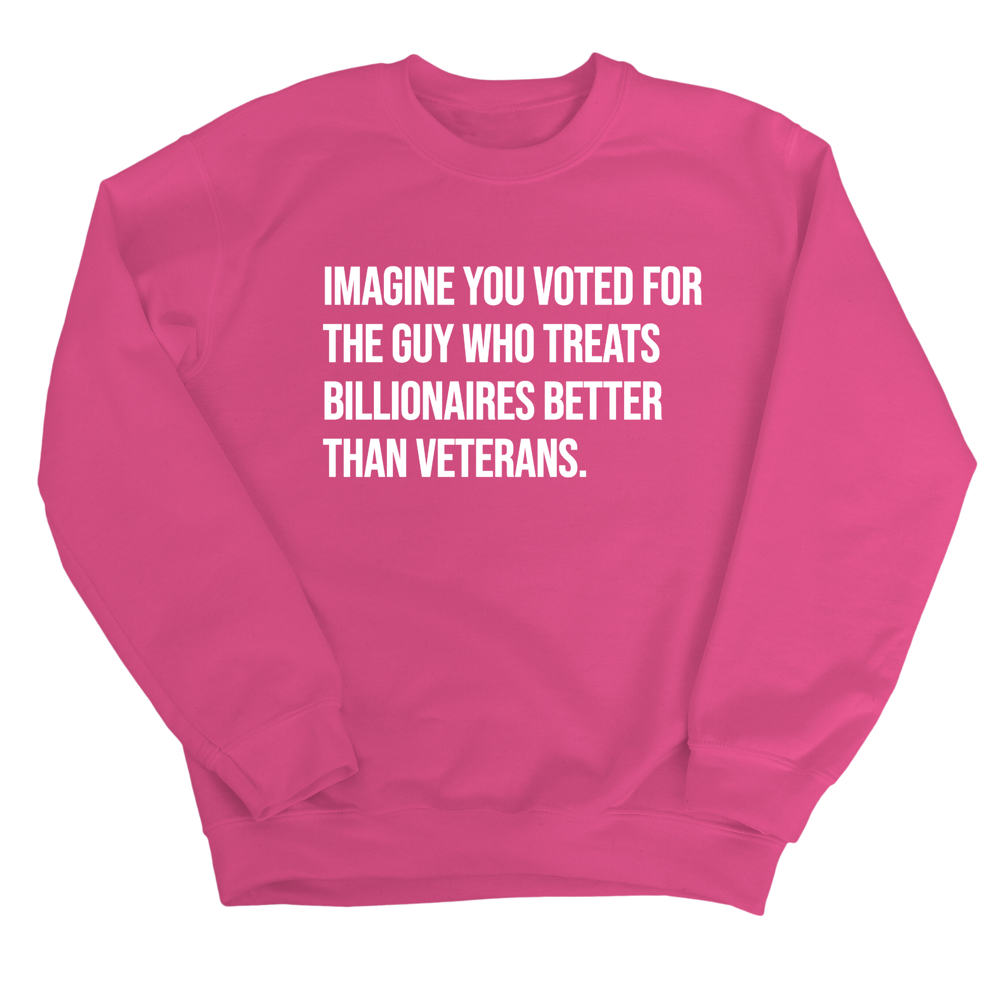 Imagine You Voted for the Guy Who Treats Billionaires Better than Veterans Unisex Sweatshirt-Sweatshirt-The Original God Ain't Petty But I Am