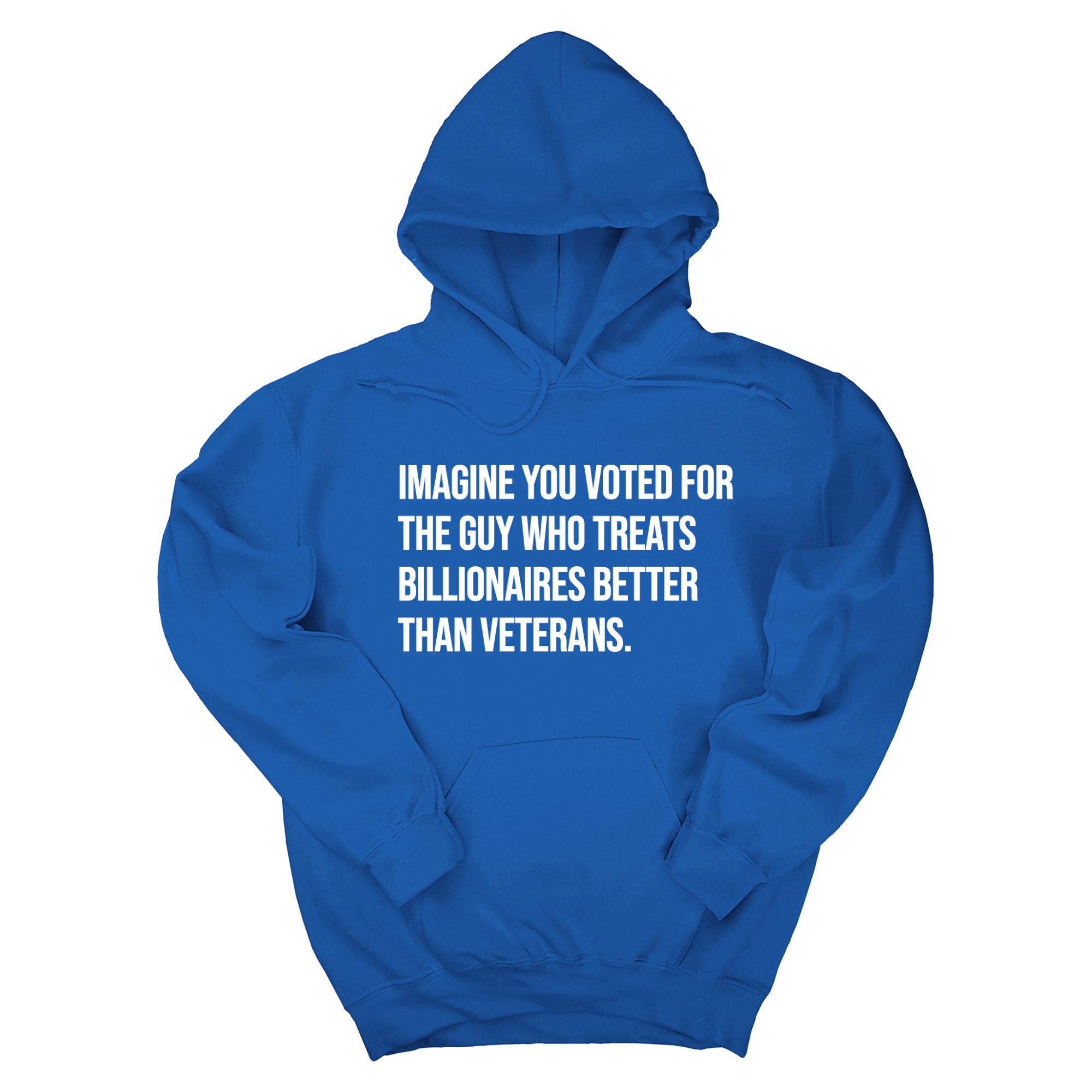 Imagine you Voted for the Guy Who treats Billionaires Better than Veterans Unisex Hoodie-Hoodie-The Original God Ain't Petty But I Am