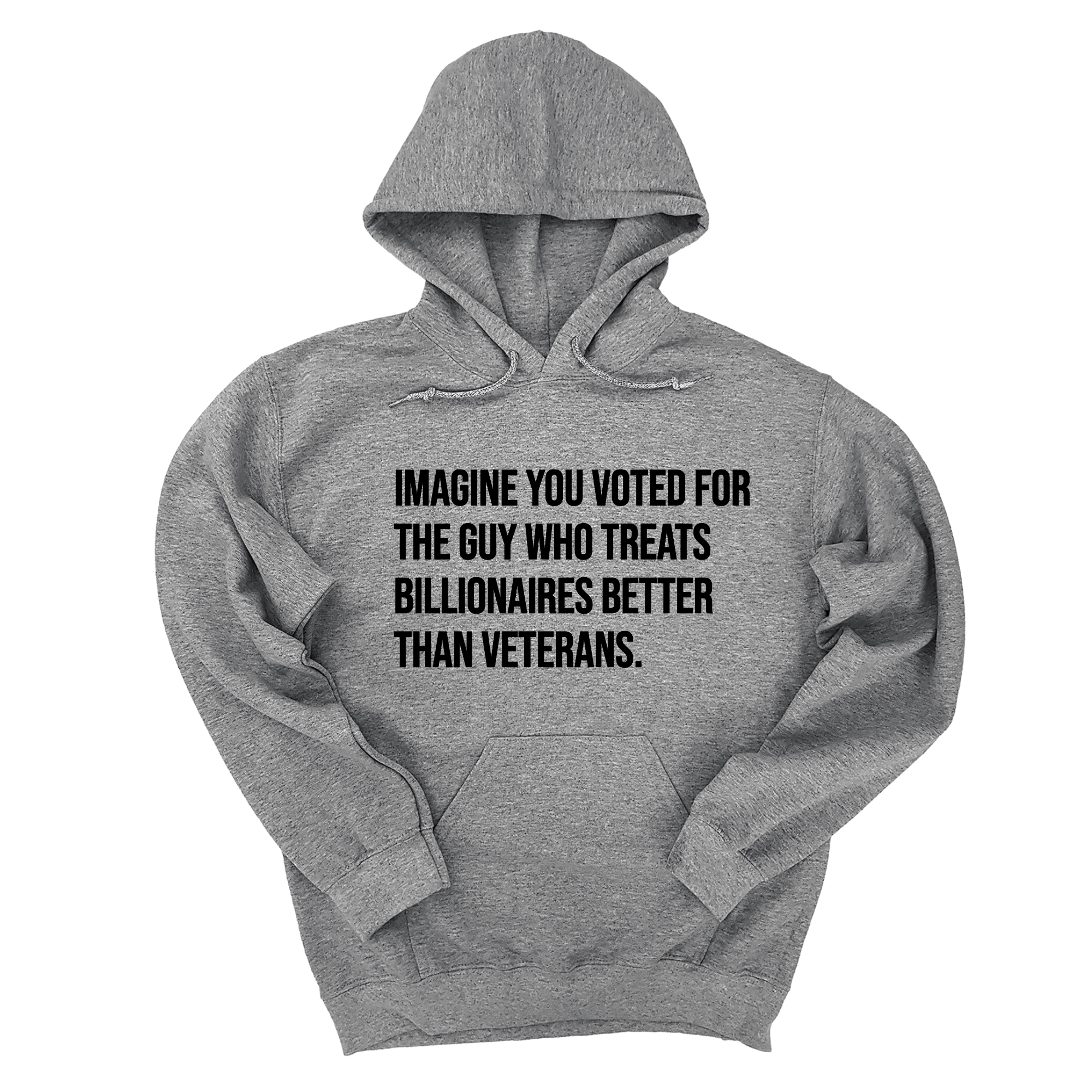 Imagine you Voted for the Guy Who treats Billionaires Better than Veterans Unisex Hoodie-Hoodie-The Original God Ain't Petty But I Am