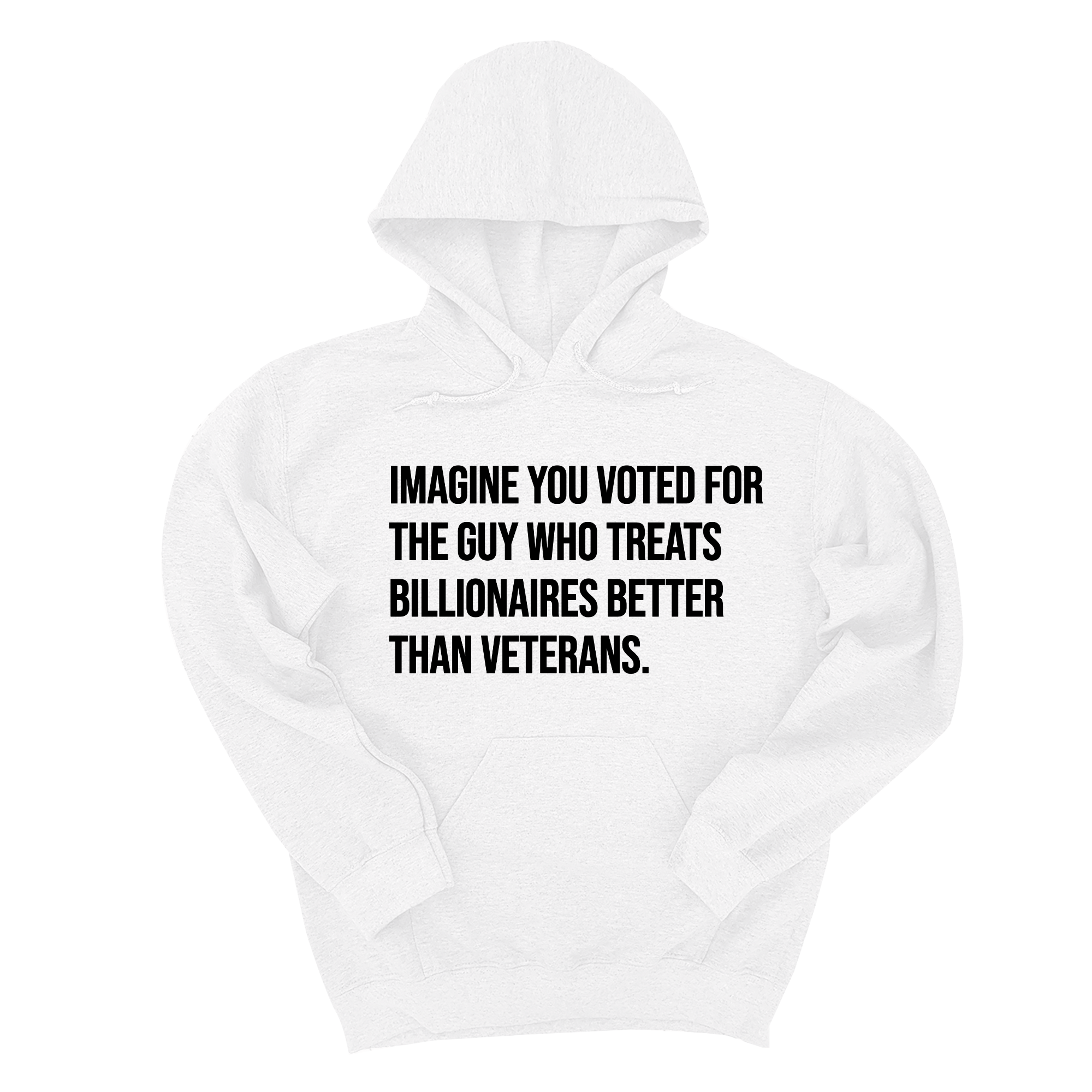 Imagine you Voted for the Guy Who treats Billionaires Better than Veterans Unisex Hoodie-Hoodie-The Original God Ain't Petty But I Am