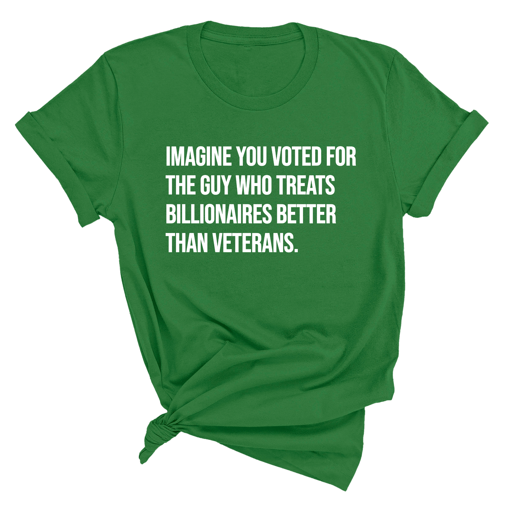 Imagine you Voted for the Guy Who treats Billionaires Better than Veterans Unisex Tee-T-Shirt-The Original God Ain't Petty But I Am