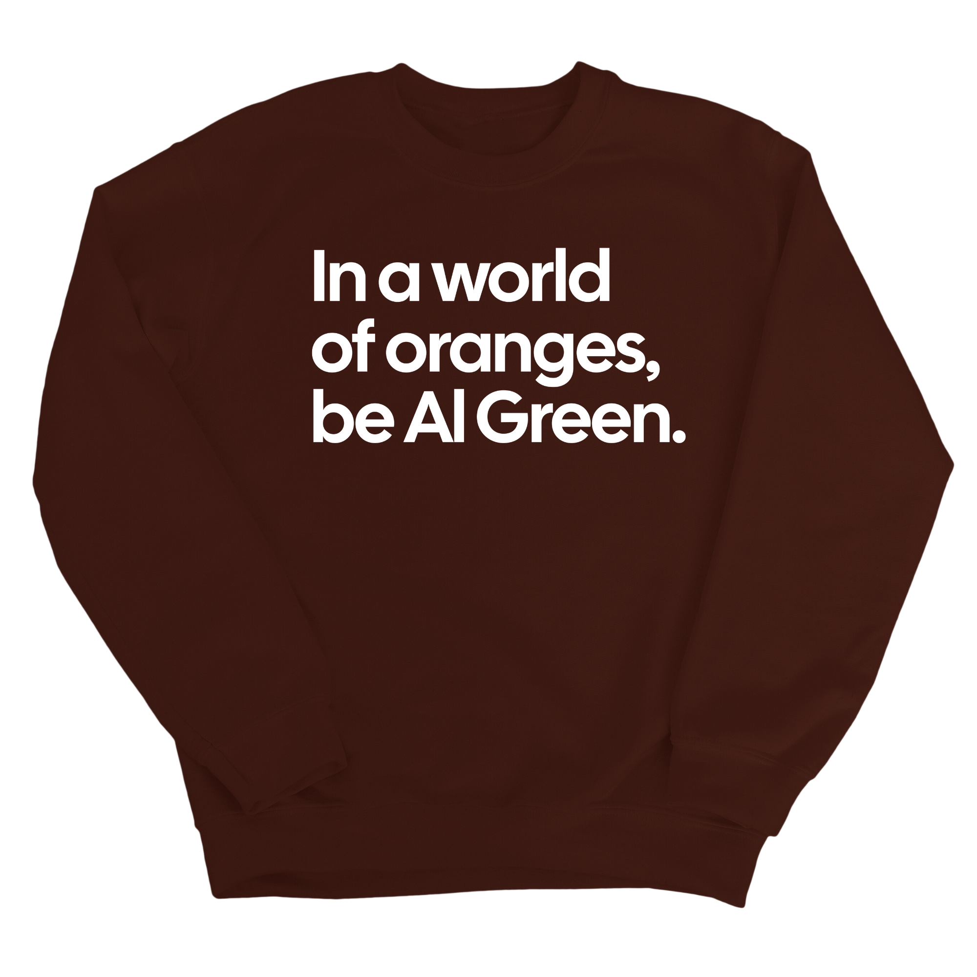 In a World of Oranges, Be Al Green Unisex Sweatshirt-Sweatshirt-The Original God Ain't Petty But I Am