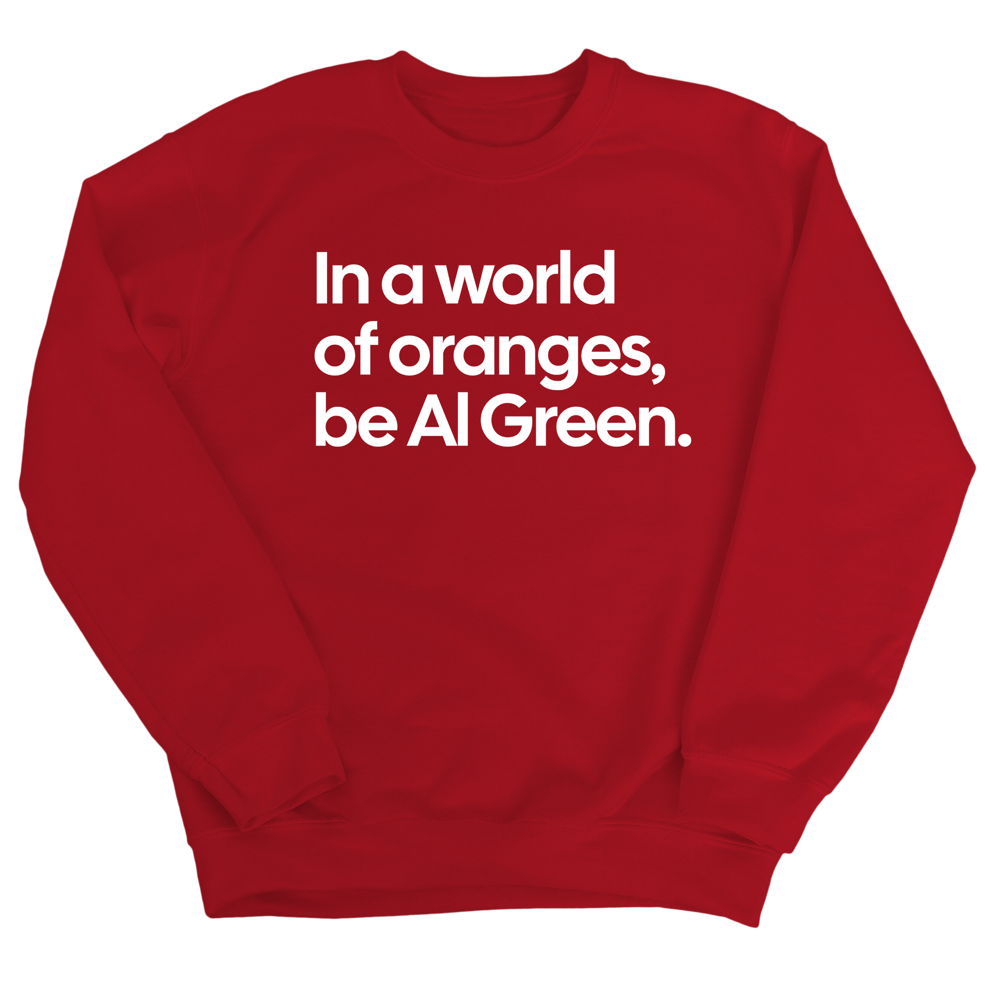 In a World of Oranges, Be Al Green Unisex Sweatshirt-Sweatshirt-The Original God Ain't Petty But I Am