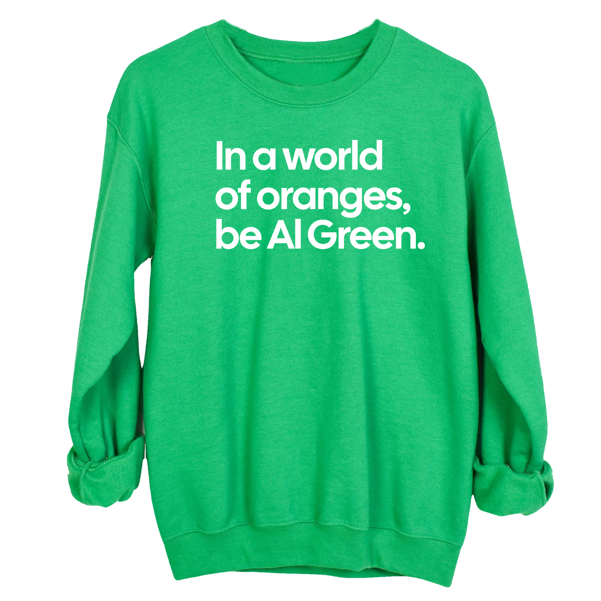 In a World of Oranges, Be Al Green Unisex Sweatshirt-Sweatshirt-The Original God Ain't Petty But I Am