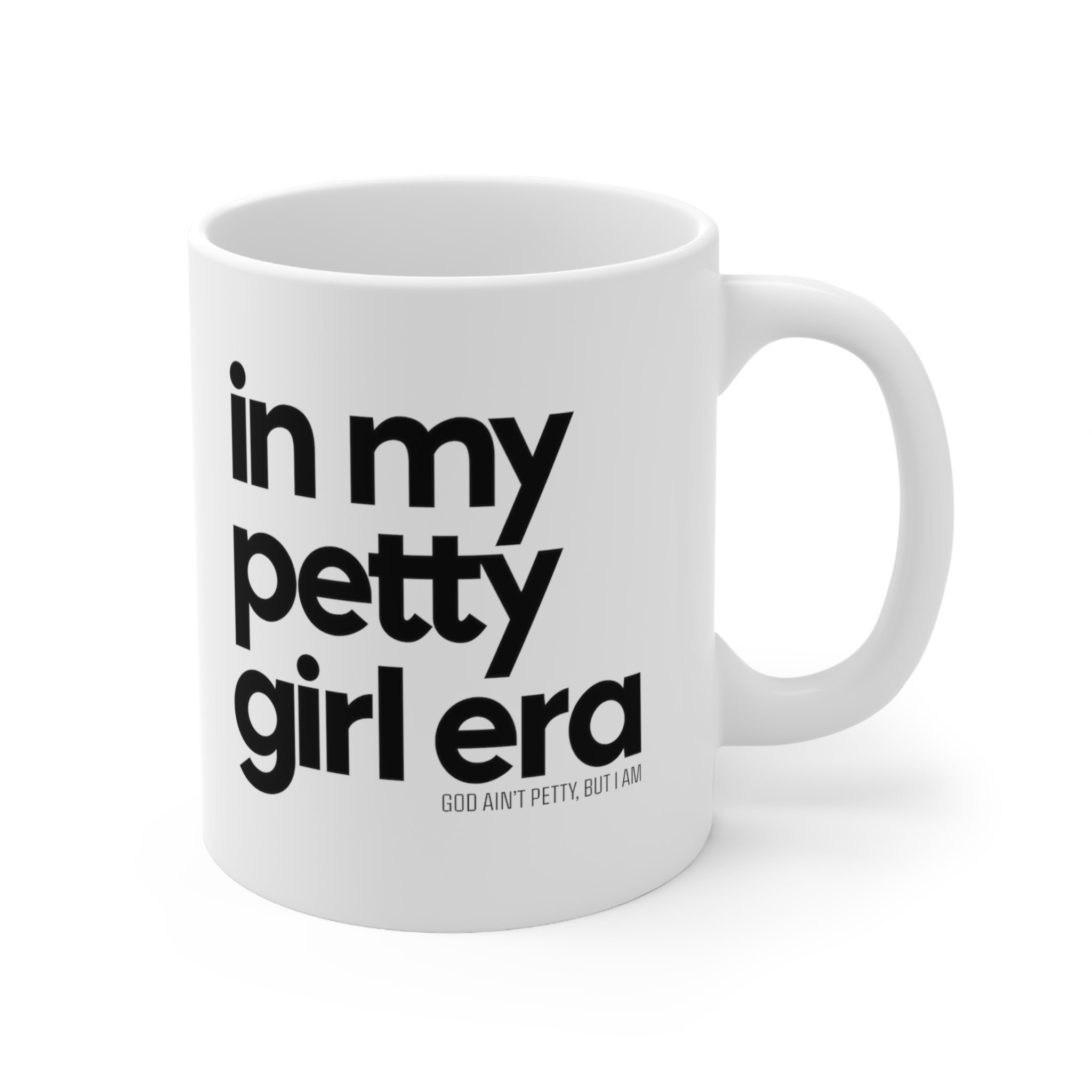 In my petty girl era Mug 11oz (White/Black)-Mug-The Original God Ain't Petty But I Am