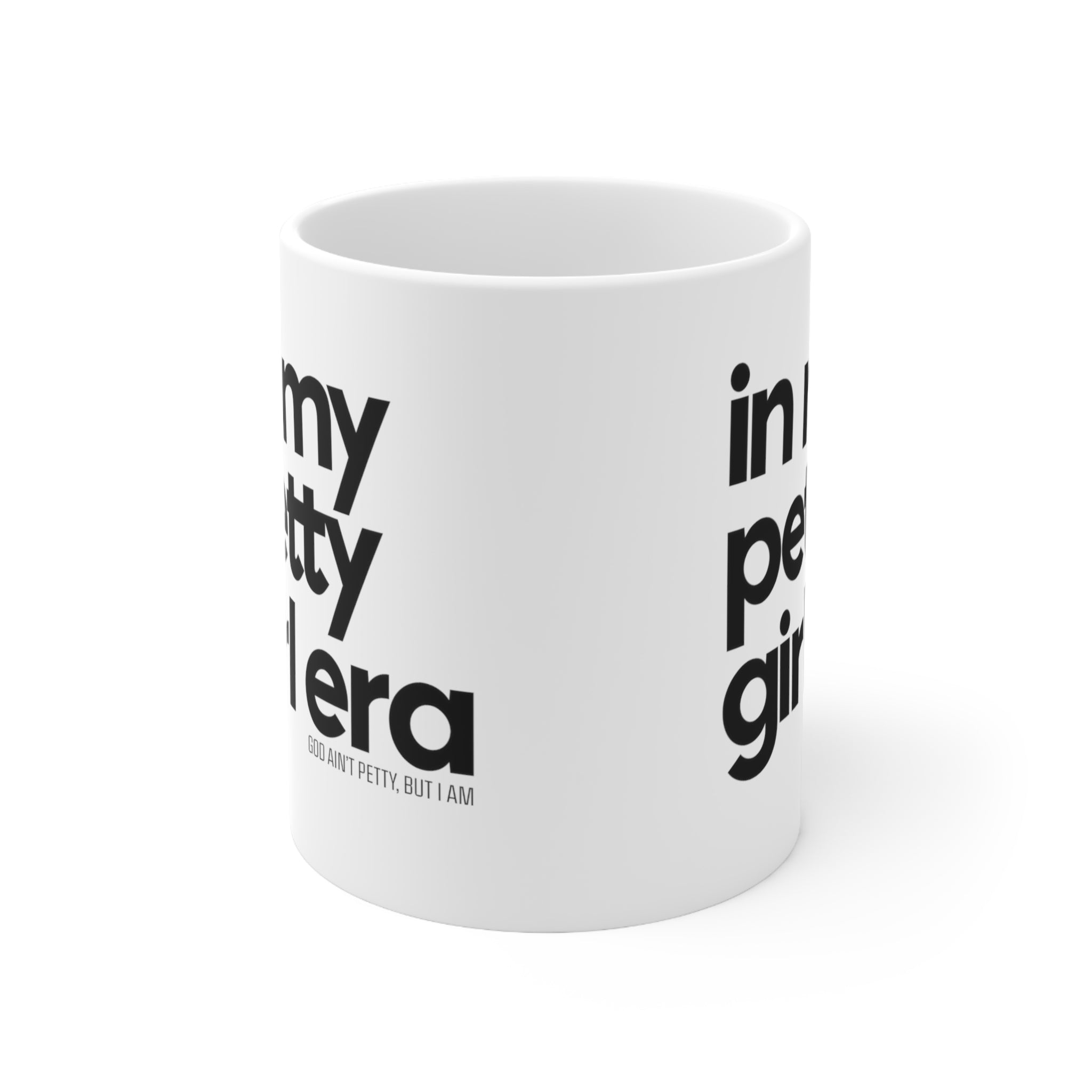 In my petty girl era Mug 11oz (White/Black)-Mug-The Original God Ain't Petty But I Am