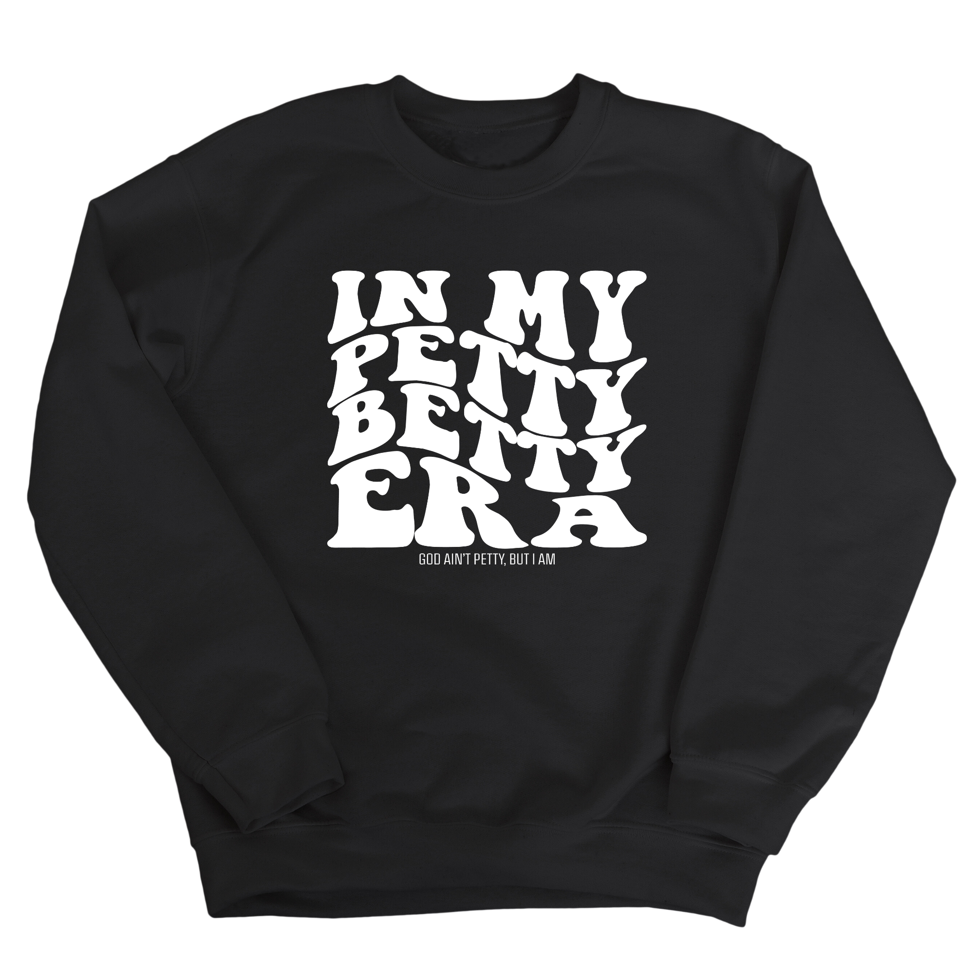 In My Petty Betty Era Unisex Sweatshirt-Sweatshirt-The Original God Ain't Petty But I Am