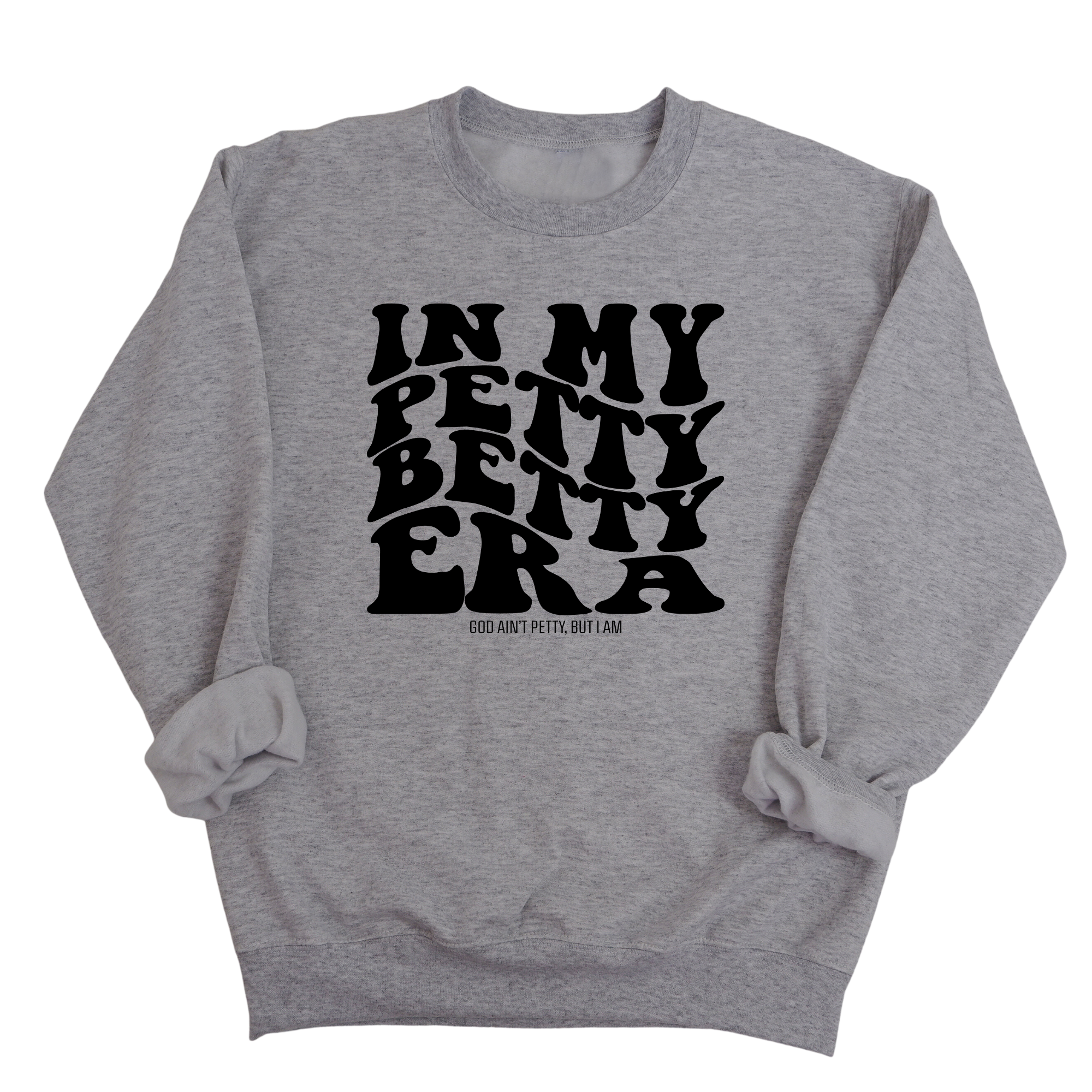 In My Petty Betty Era Unisex Sweatshirt-Sweatshirt-The Original God Ain't Petty But I Am