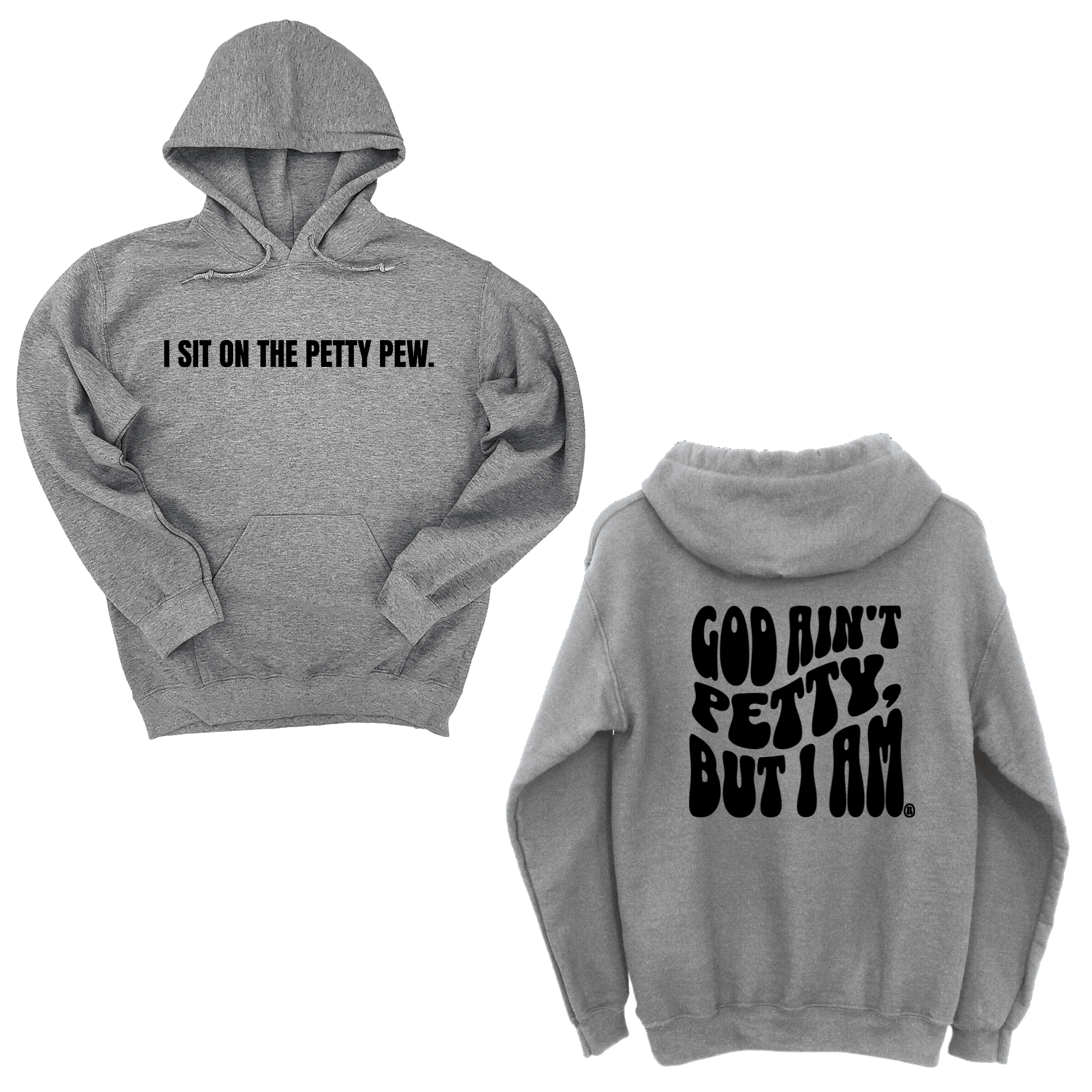 I Sit on the Petty Pew God Ain't Petty but I am Remix Unisex Hoodie (Front and Back Design Print)