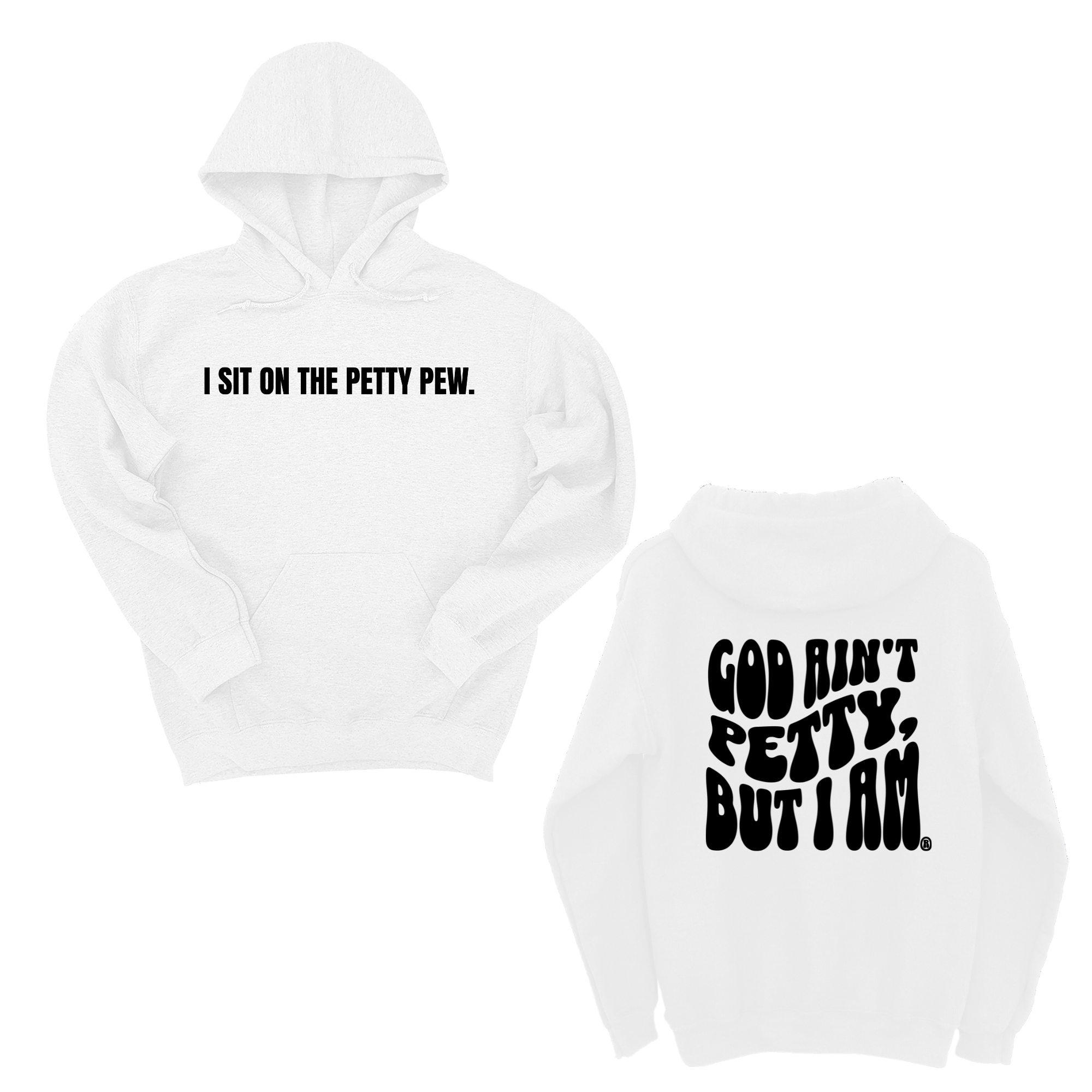 I Sit on the Petty Pew God Ain't Petty but I am Remix Unisex Hoodie (Front and Back Design Print)