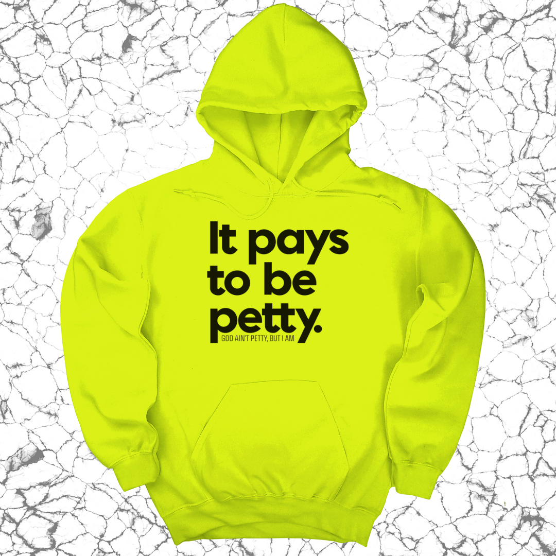 It Pays to be Petty Unisex Hoodie-Hoodie-The Original God Ain't Petty But I Am