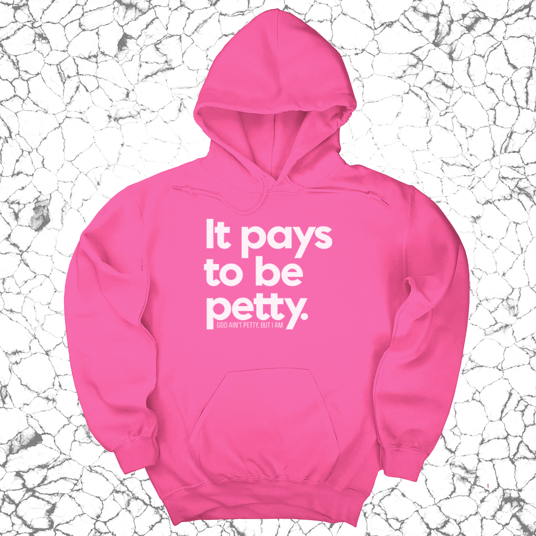 It Pays to be Petty Unisex Hoodie-Hoodie-The Original God Ain't Petty But I Am