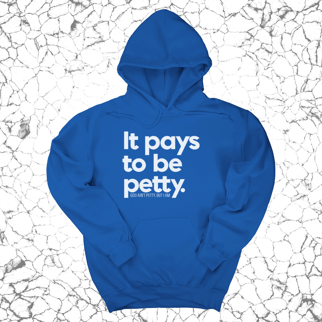 It Pays to be Petty Unisex Hoodie-Hoodie-The Original God Ain't Petty But I Am