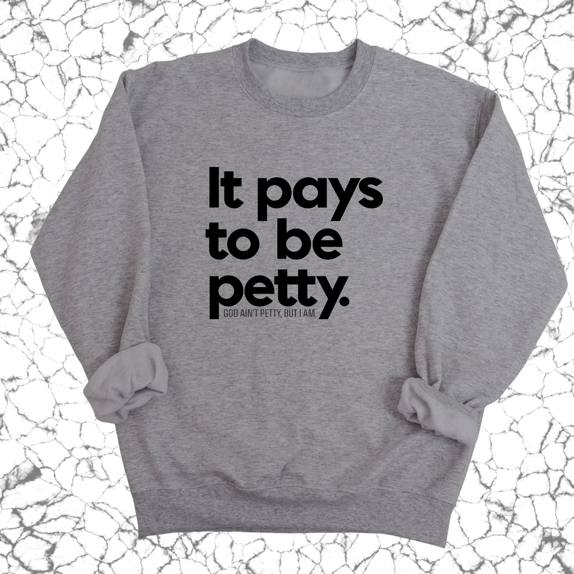 It Pays to be Petty Unisex Sweatshirt-Sweatshirt-The Original God Ain't Petty But I Am