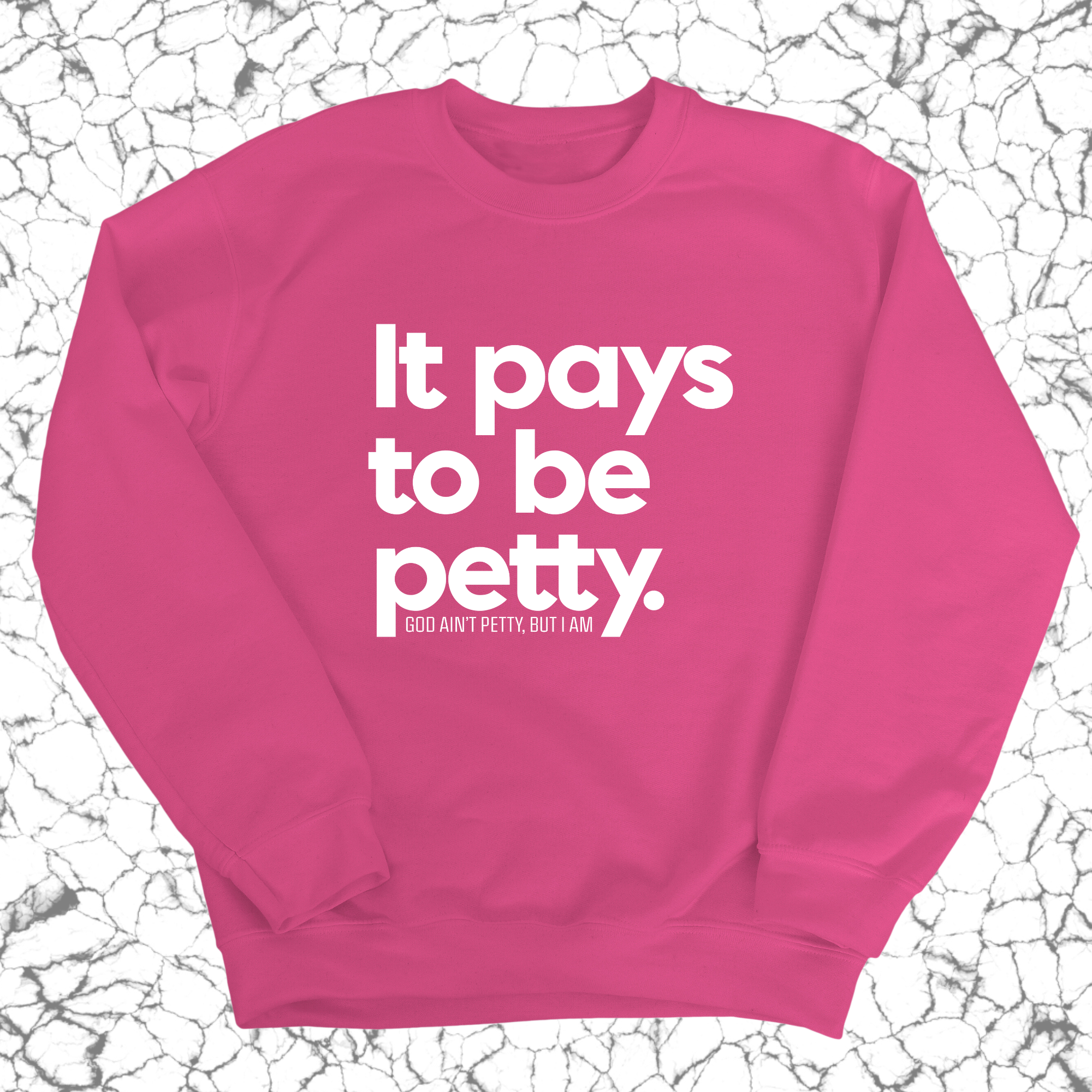 It Pays to be Petty Unisex Sweatshirt-Sweatshirt-The Original God Ain't Petty But I Am