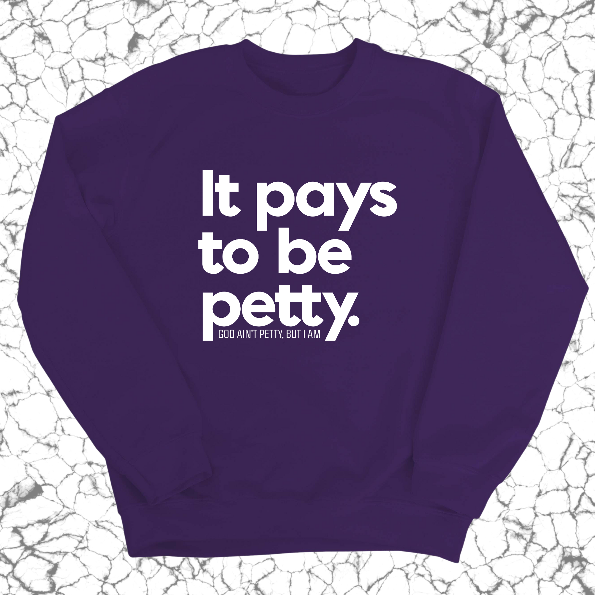 It Pays to be Petty Unisex Sweatshirt-Sweatshirt-The Original God Ain't Petty But I Am