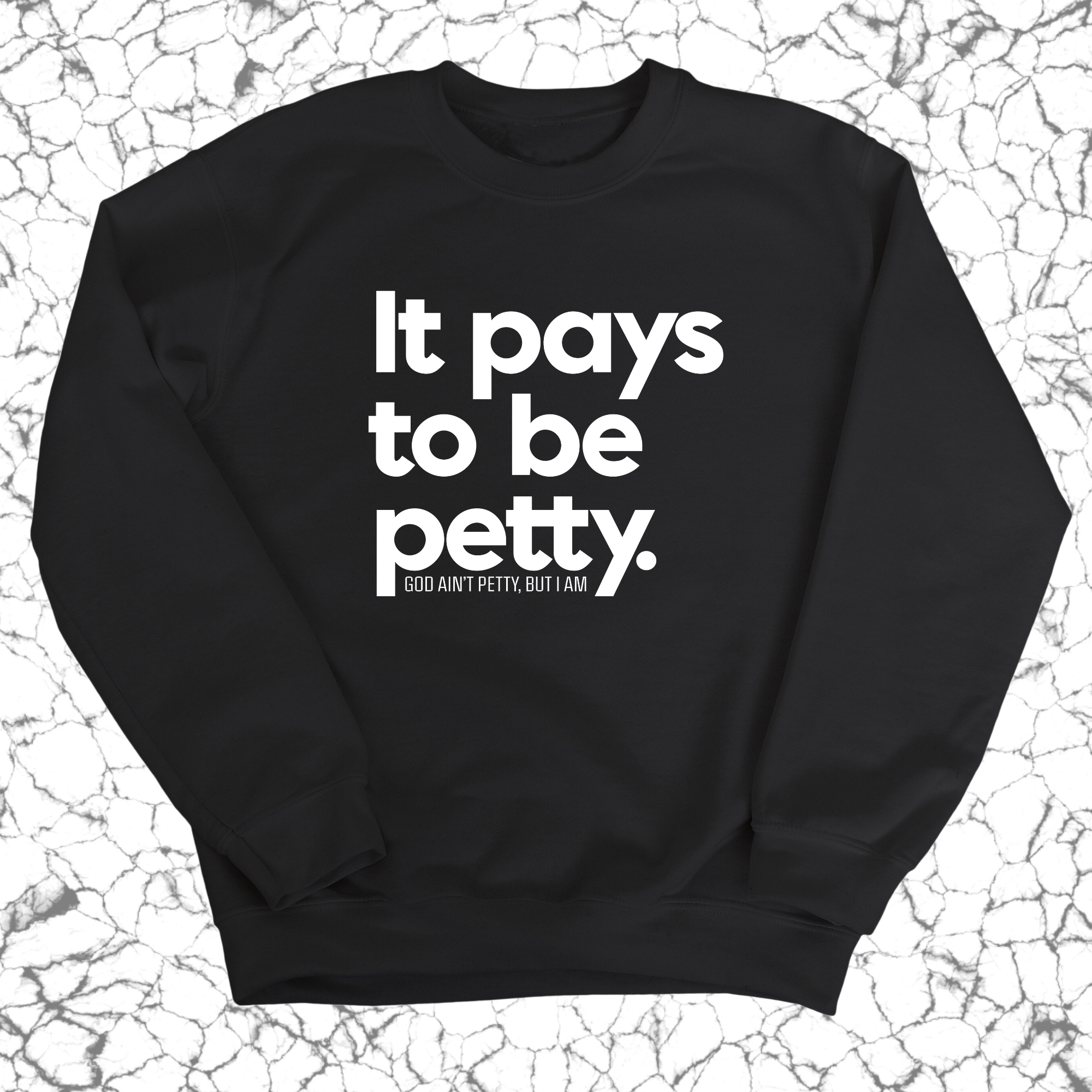 It Pays to be Petty Unisex Sweatshirt-Sweatshirt-The Original God Ain't Petty But I Am