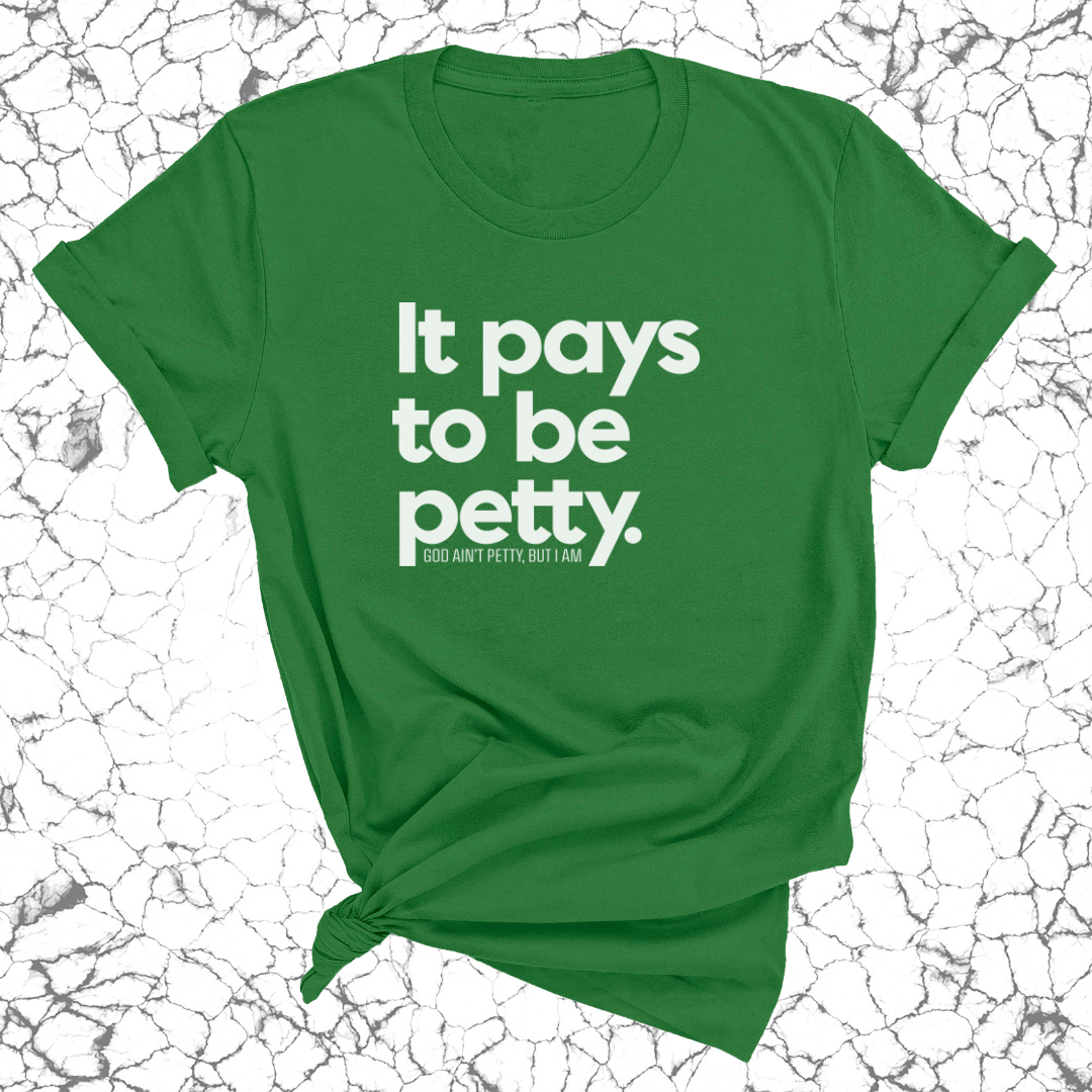 It Pays to be Petty Unisex Tee-T-Shirt-The Original God Ain't Petty But I Am